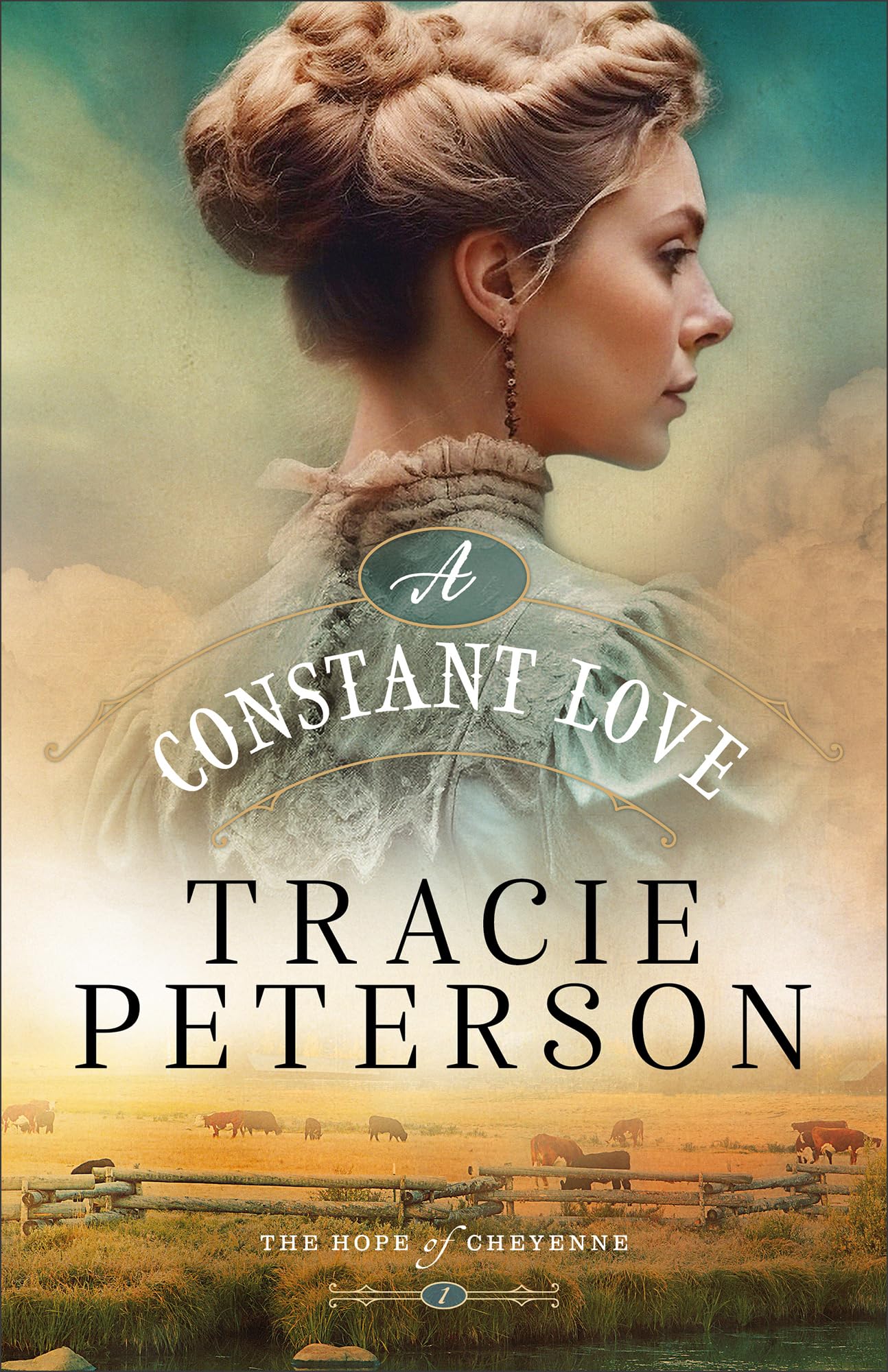 A Constant Love: (A Western Christian Historical Romance Series Set in Frontier Wyoming) (The Hope of Cheyenne) 9780764241109