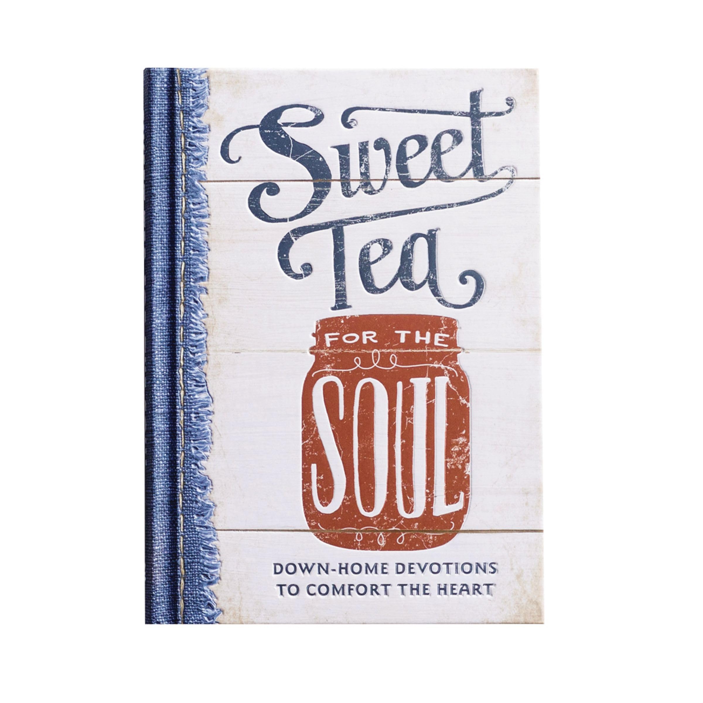 Sweet Tea for the Soul: Down-Home Devotions to Comfort the Heart (A 90-Day Devotional to Slow Down Your Pace and Bring Peace to Your Busy Life) 9781684082230