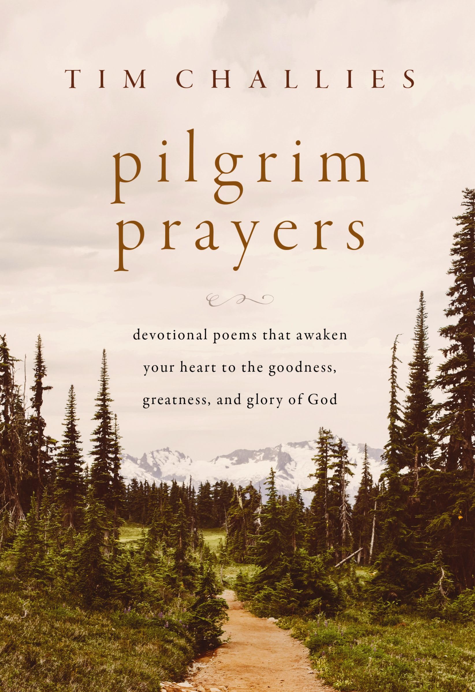 Pilgrim Prayers: Devotional Poems That Awaken Your Heart to the Goodness, Greatness, and Glory of God 9780310166405
