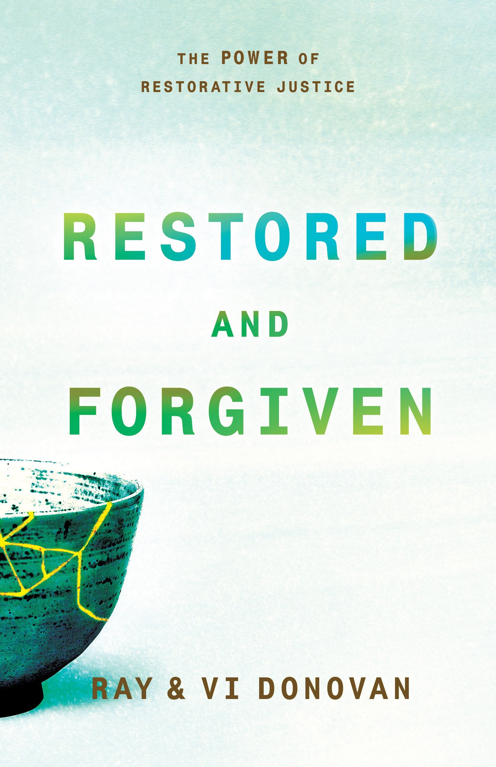 Restored and Forgiven: The Power of Restorative Justice 9781610369701