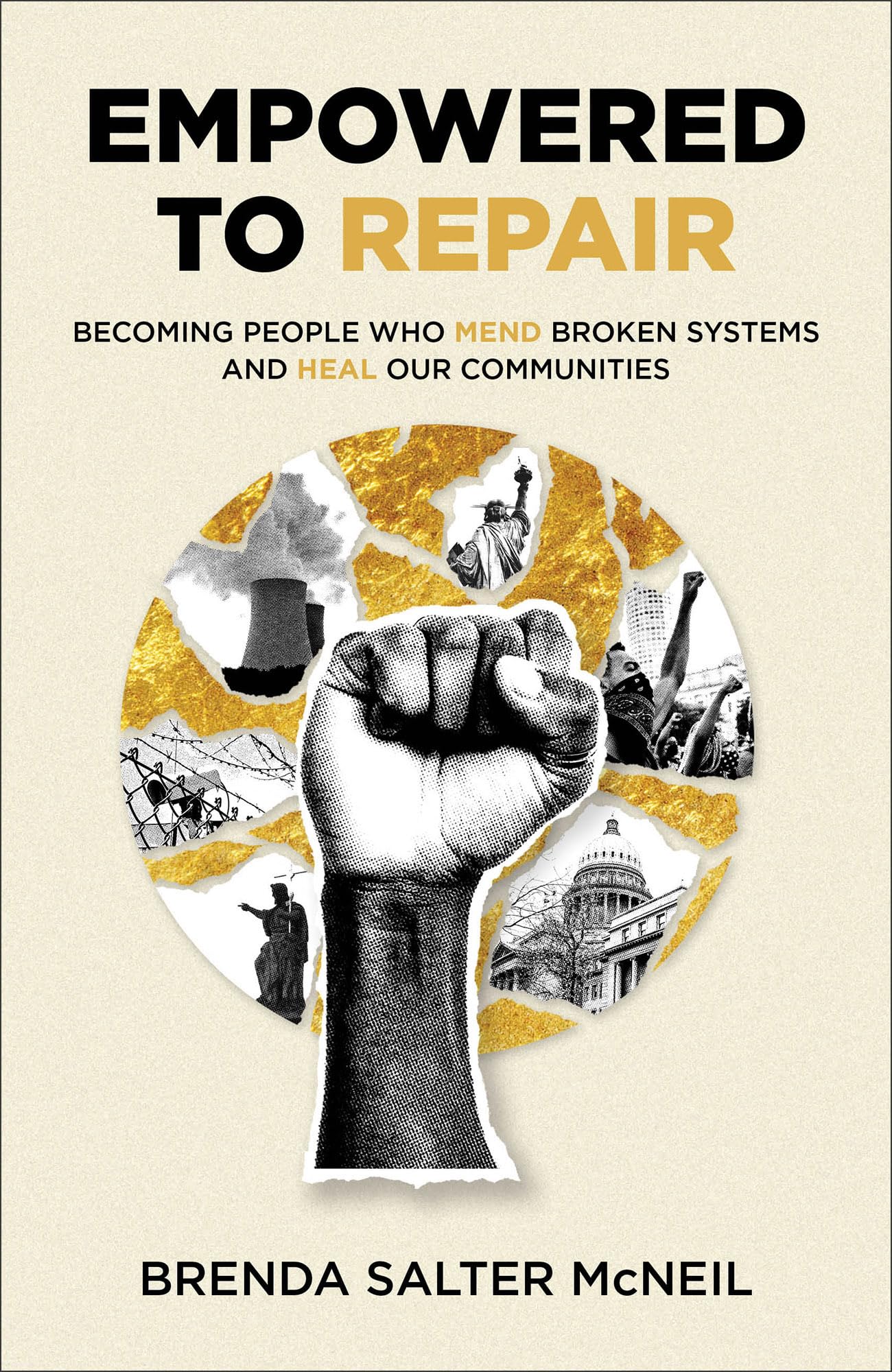 Empowered to Repair: Becoming People Who Mend Broken Systems and Heal Our Communities 9781587434488