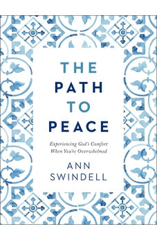 The Path to Peace: Experiencing God's Comfort When You're Overwhelmed 9780764238895