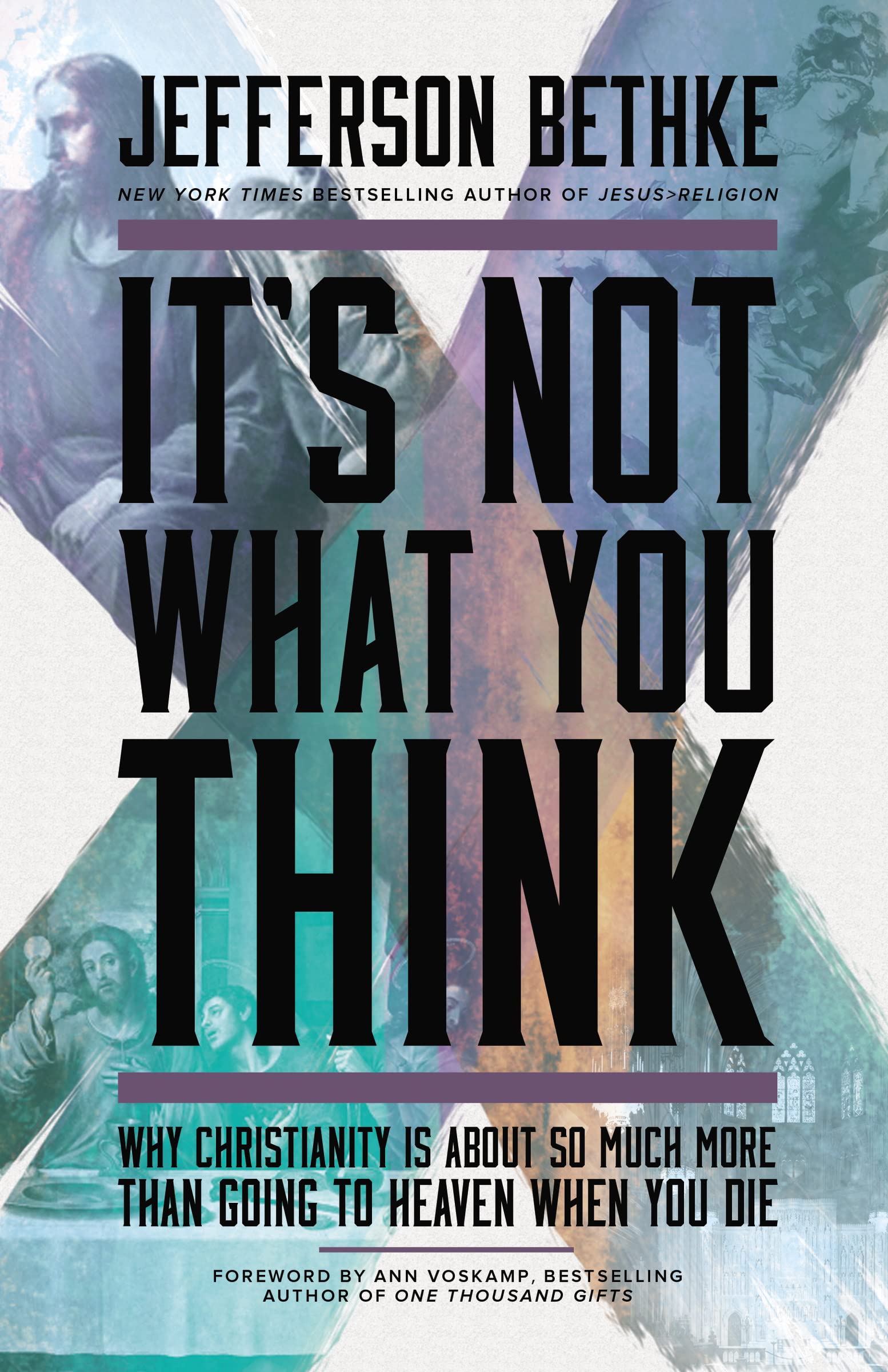 It's Not What You Think: Why Christianity Is About So Much More Than Going to Heaven When You Die 9781400205417