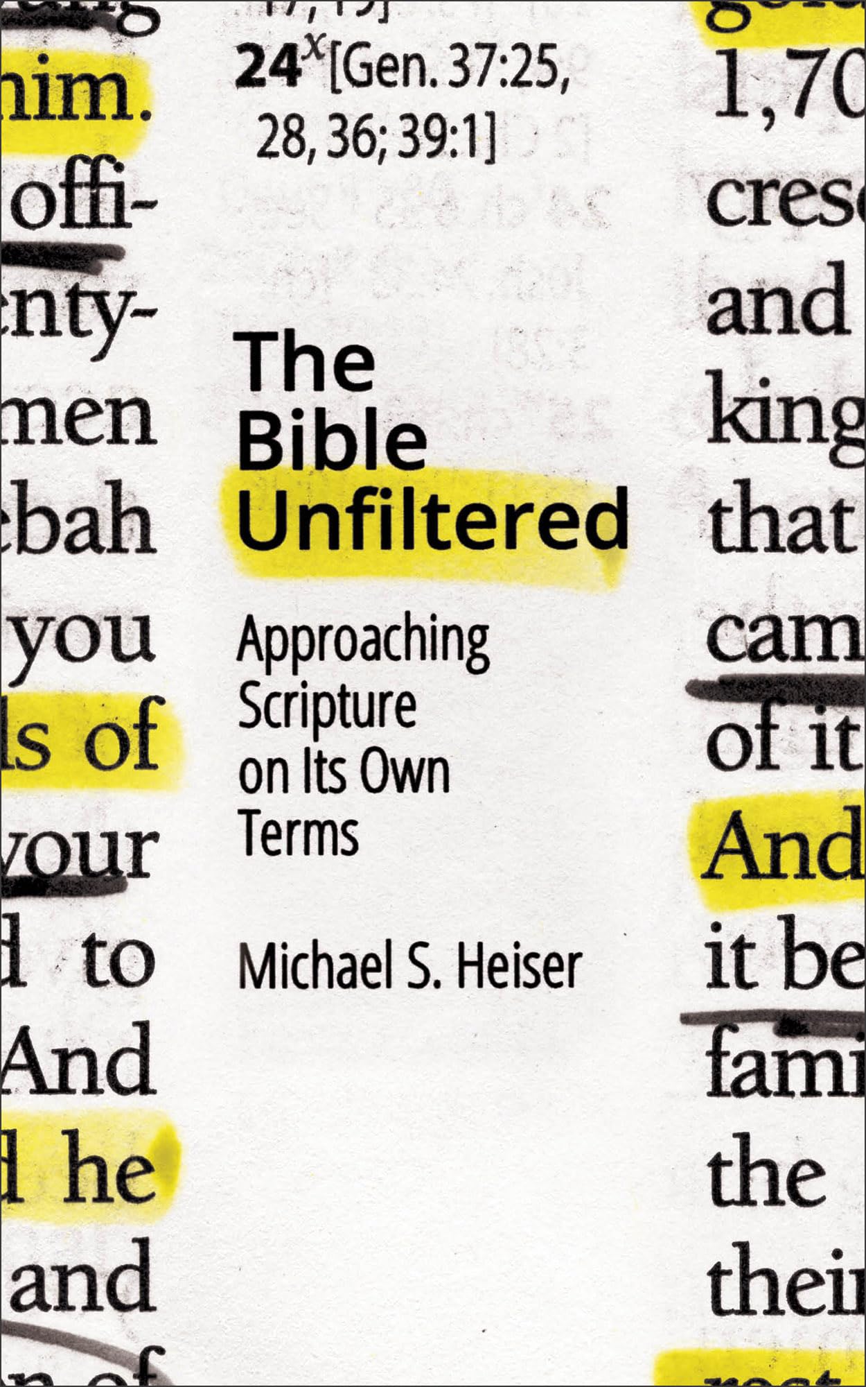 The Bible Unfiltered: Approaching Scripture on Its Own Terms 9781683590408
