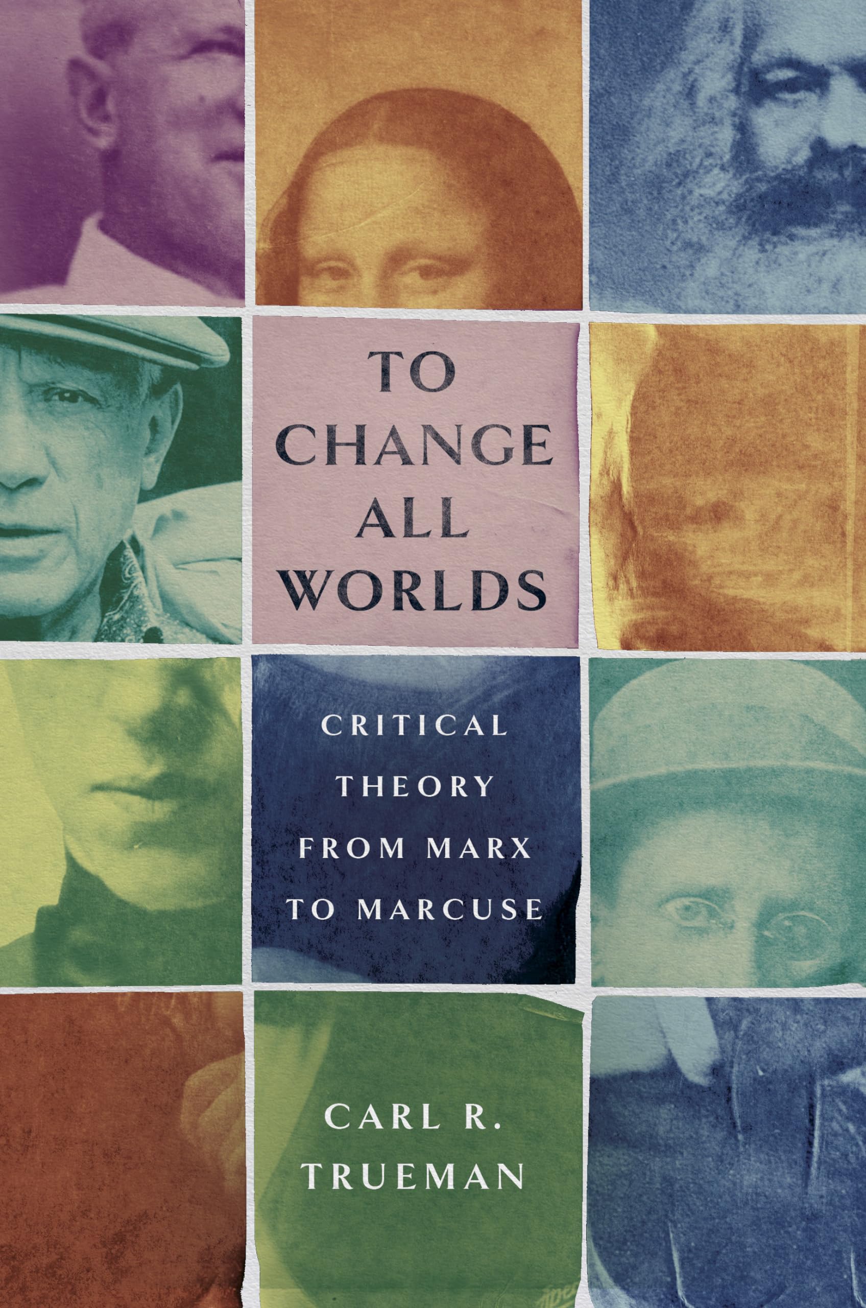 To Change All Worlds: Critical Theory from Marx to Marcuse 9781087754390