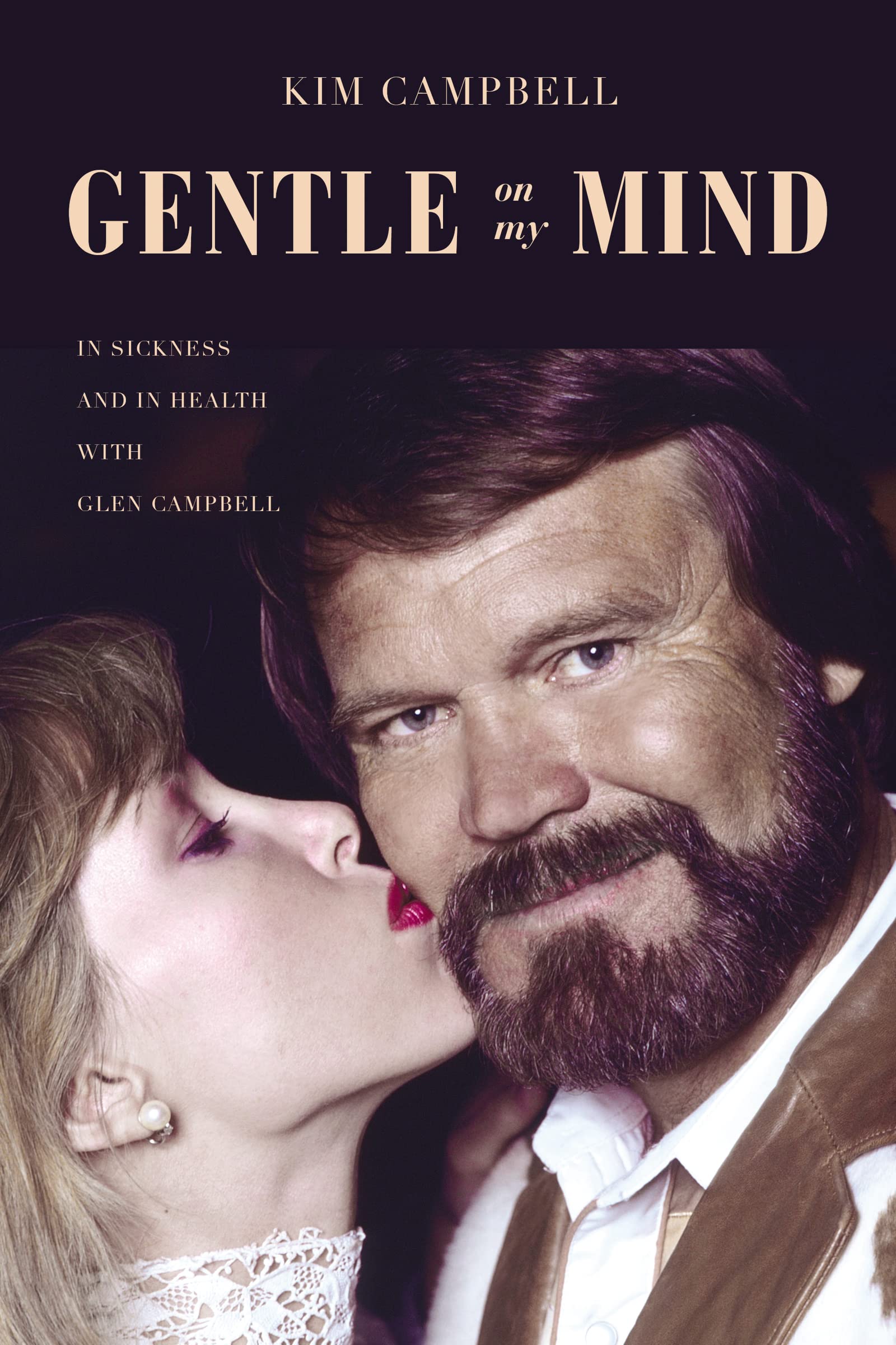 Gentle on My Mind: In Sickness and in Health with Glen Campbell 9781400217878