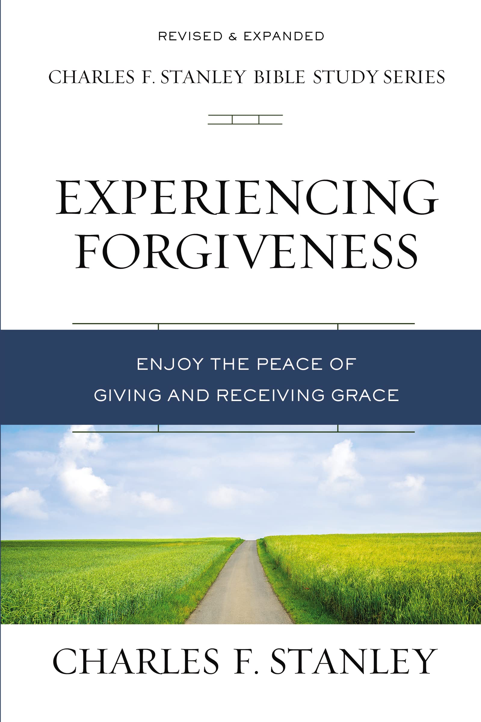 Experiencing Forgiveness: Enjoy the Peace of Giving and Receiving Grace (Charles F. Stanley Bible Study Series) 9780310106579