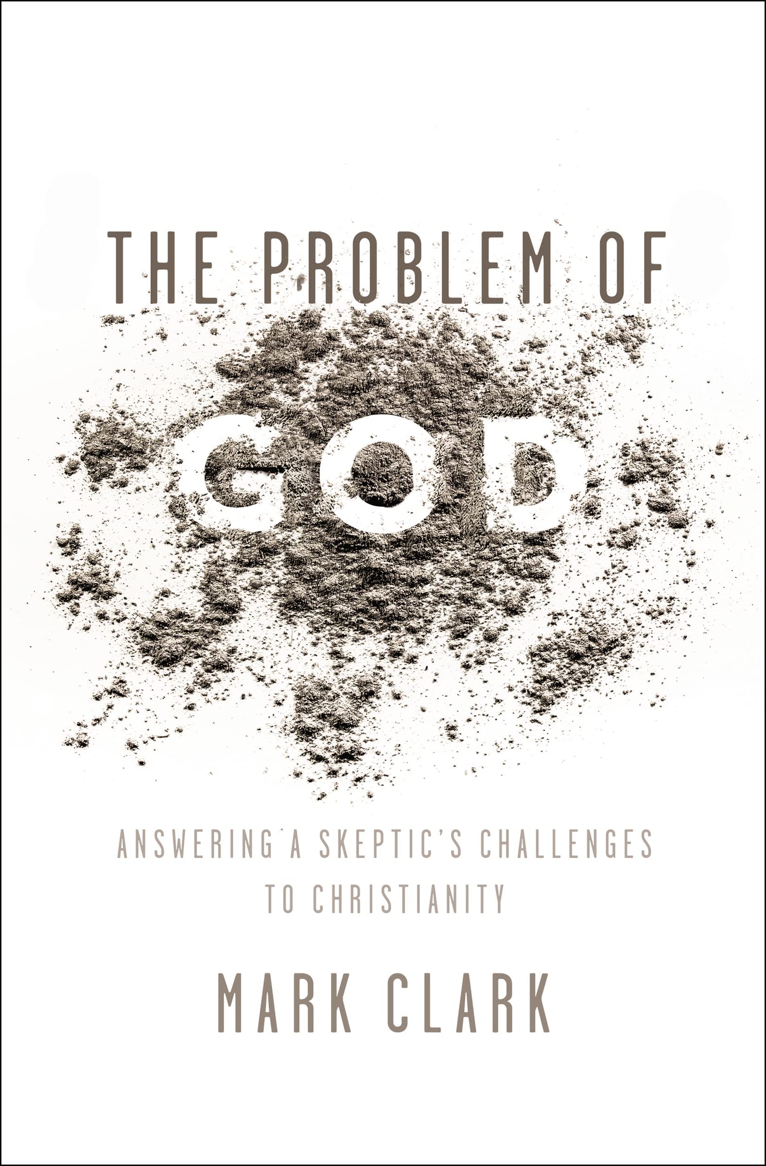The Problem of God: Answering a Skeptic’s Challenges to Christianity 9780310535225