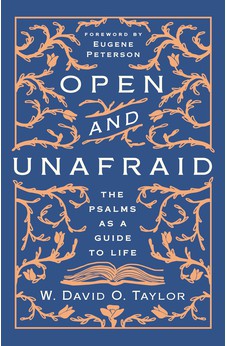 Open and Unafraid: The Psalms as a Guide to Life 9781400210510
