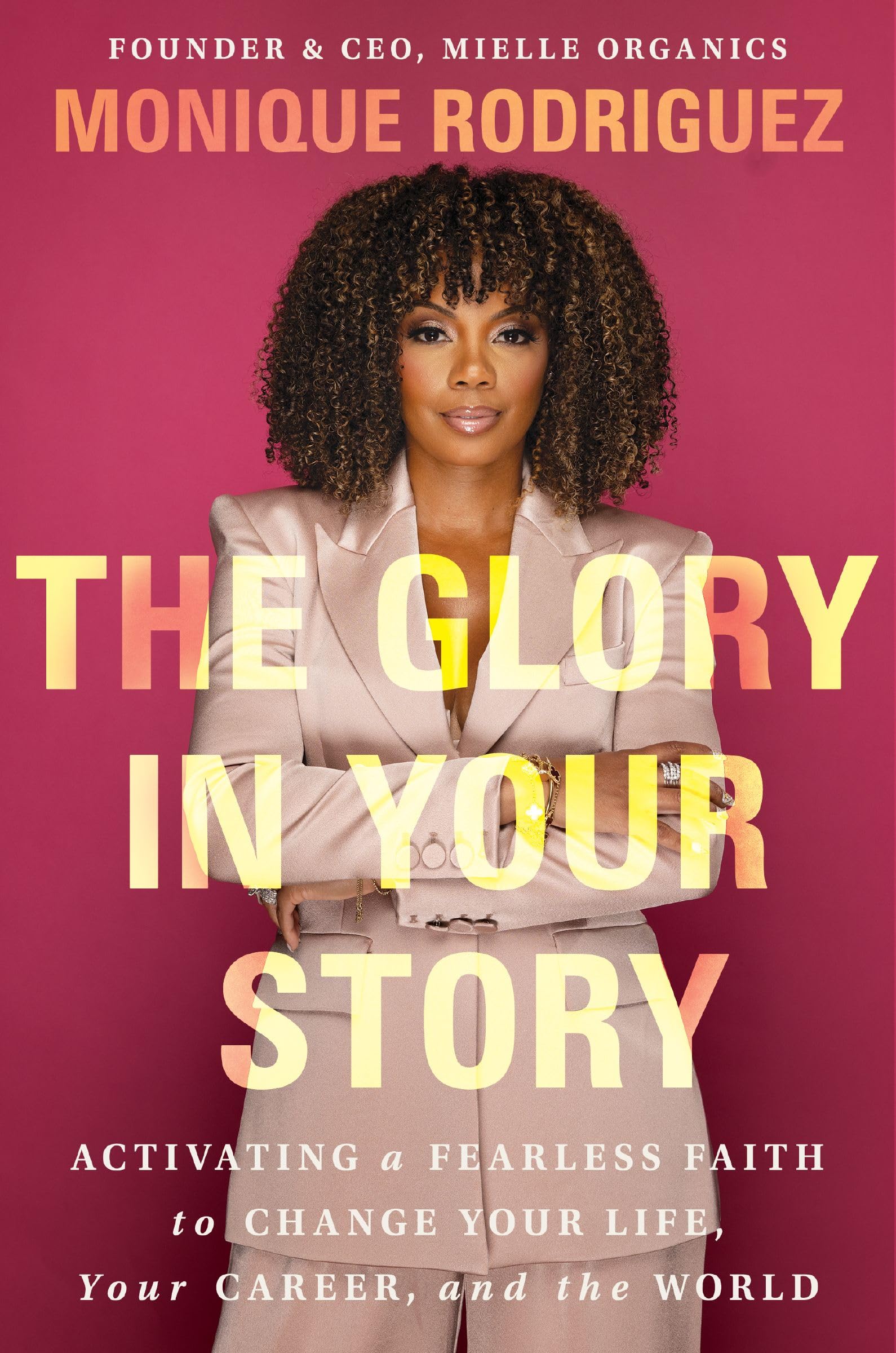 The Glory in Your Story: Activating a Fearless Faith to Change Your Life, Your Career, and the World 9781400349838