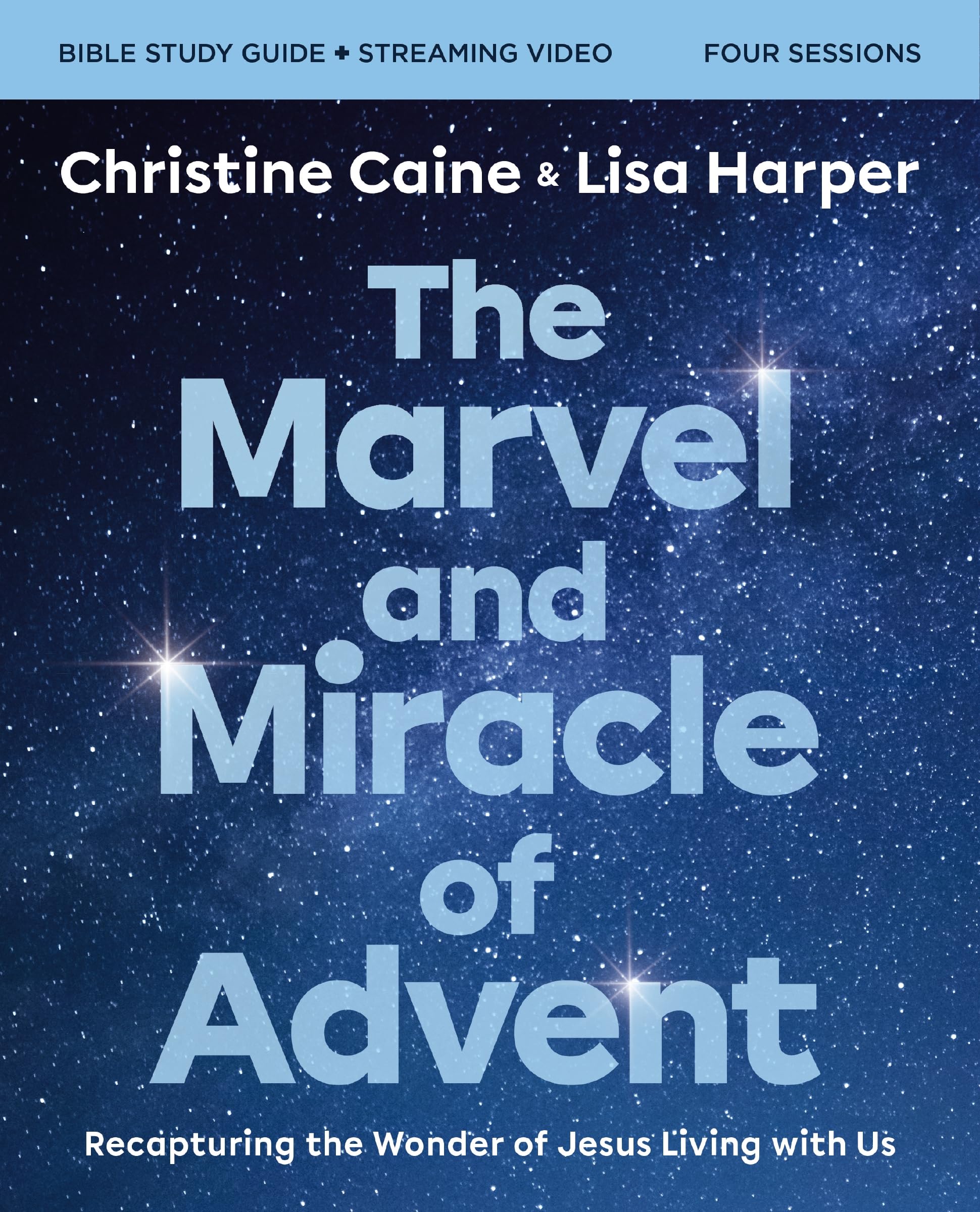 The Marvel and Miracle of Advent Bible Study Guide plus Streaming Video: Recapturing the Wonder of Jesus Living with Us 9780310162858