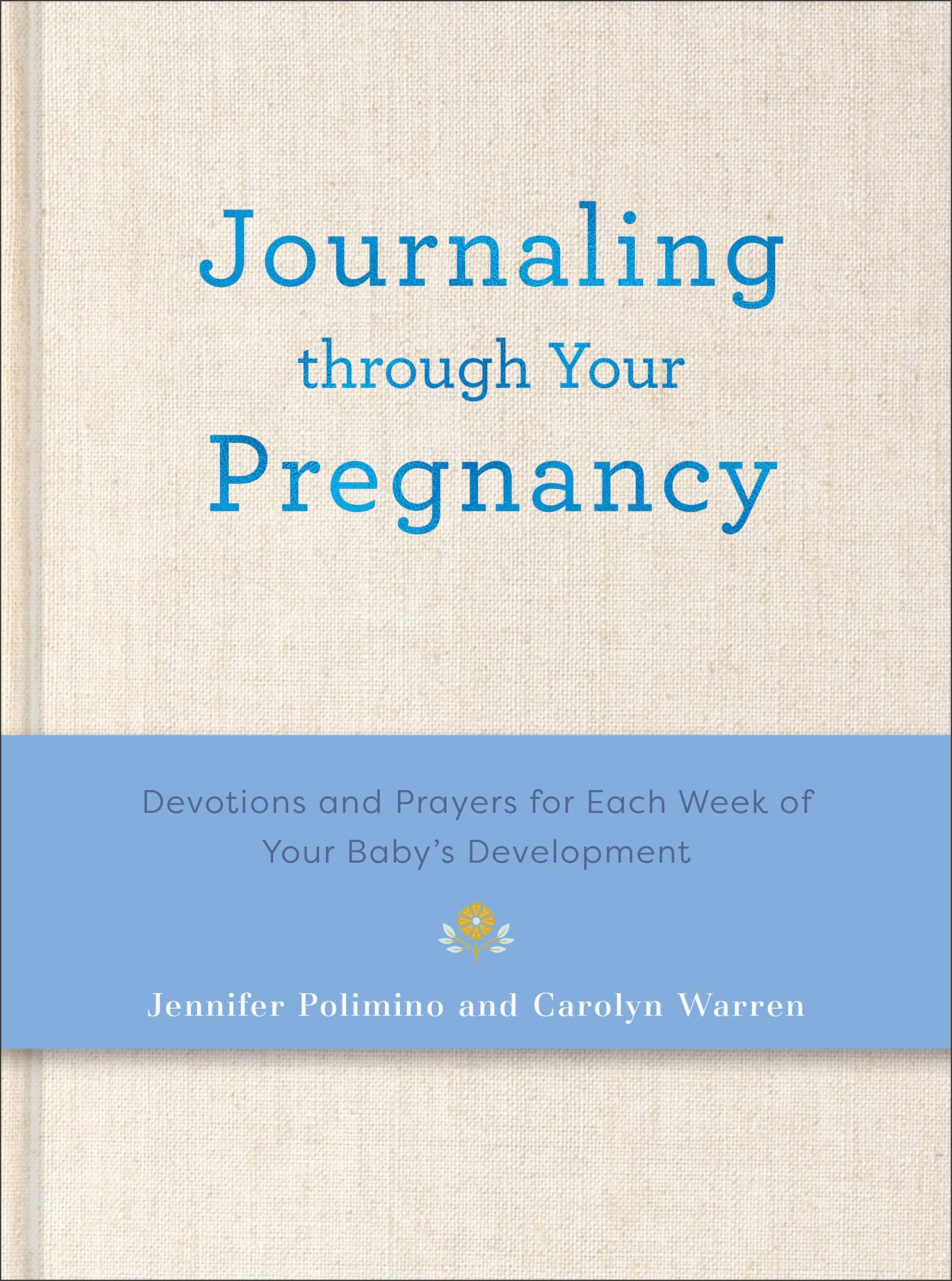 Journaling Through Your Pregnancy: Devotions and Prayers for Each Week of Your Baby's Development