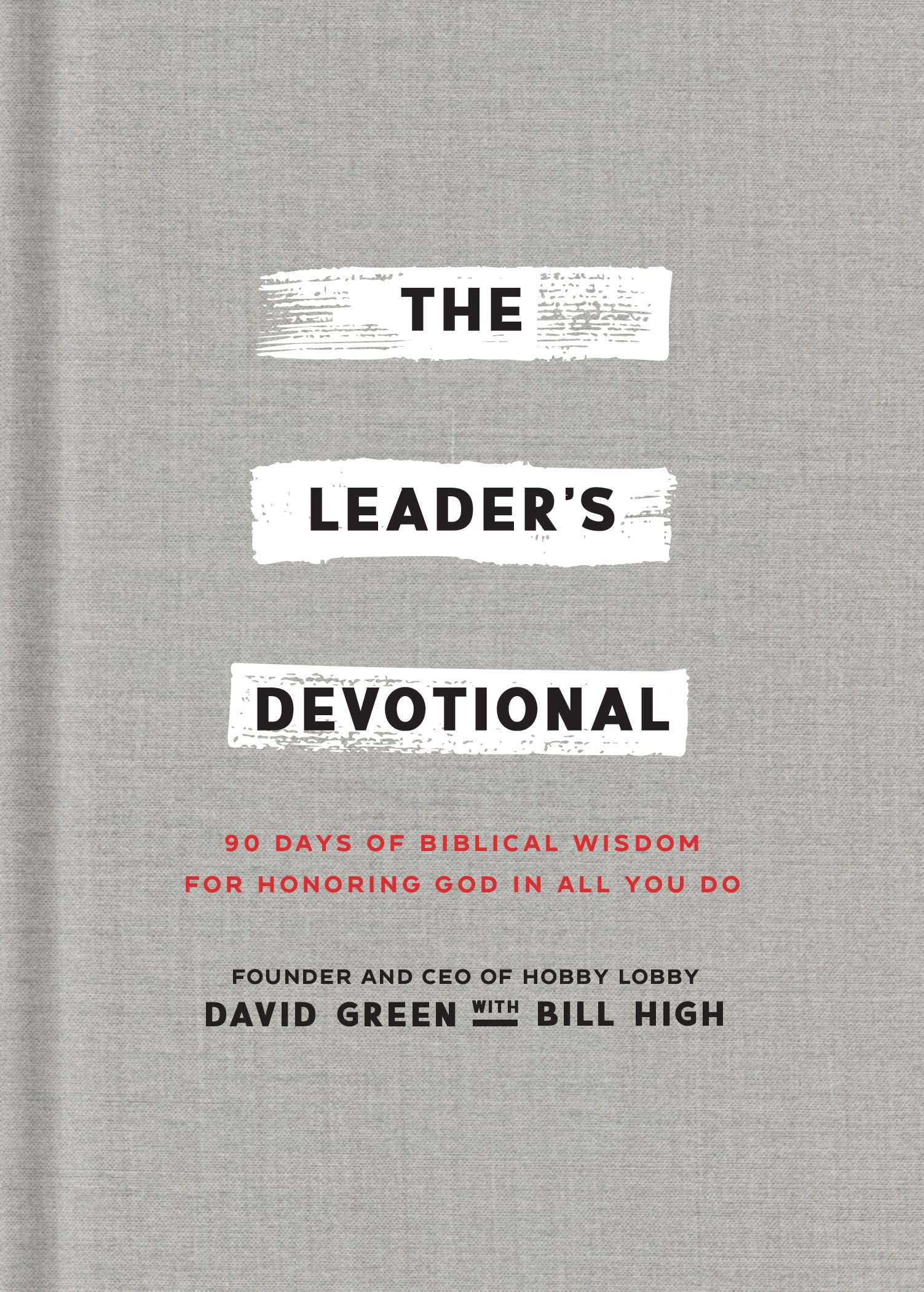 The Leader's Devotional: 90 Days of Biblical Wisdom for Honoring God in All You Do 9781540903990