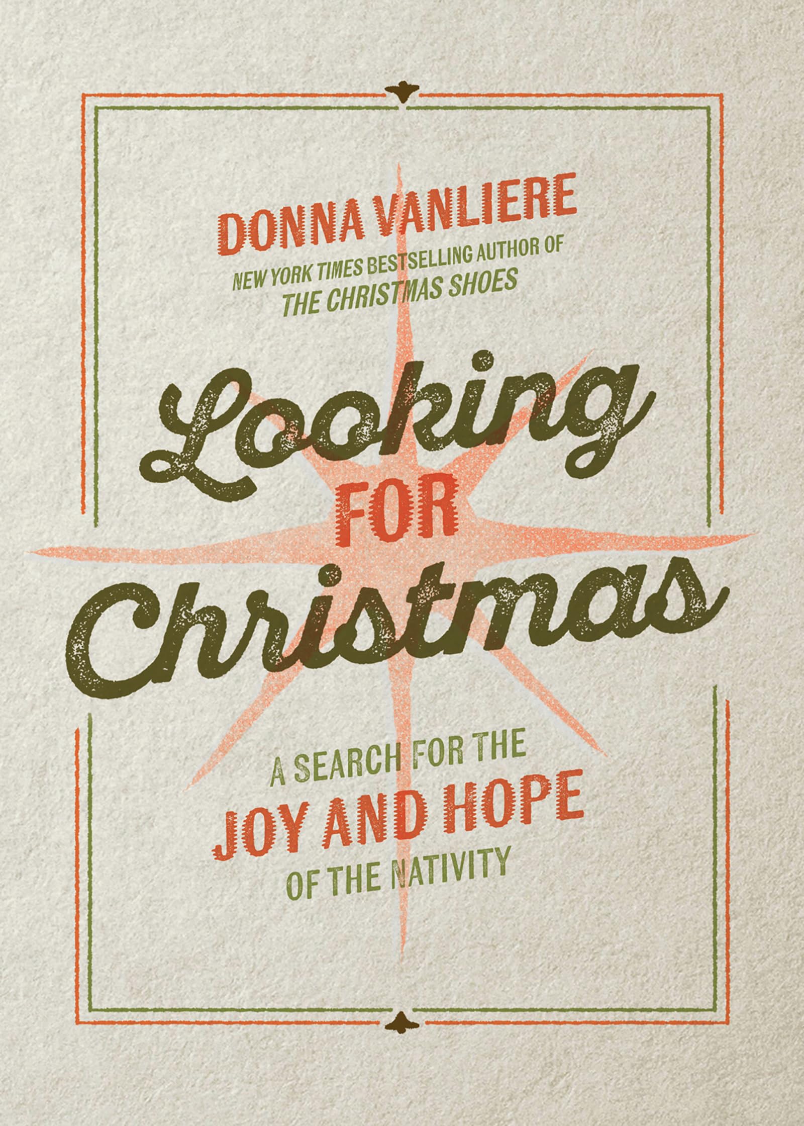 Looking for Christmas: A Search for the Joy and Hope of the Nativity 9780736992114