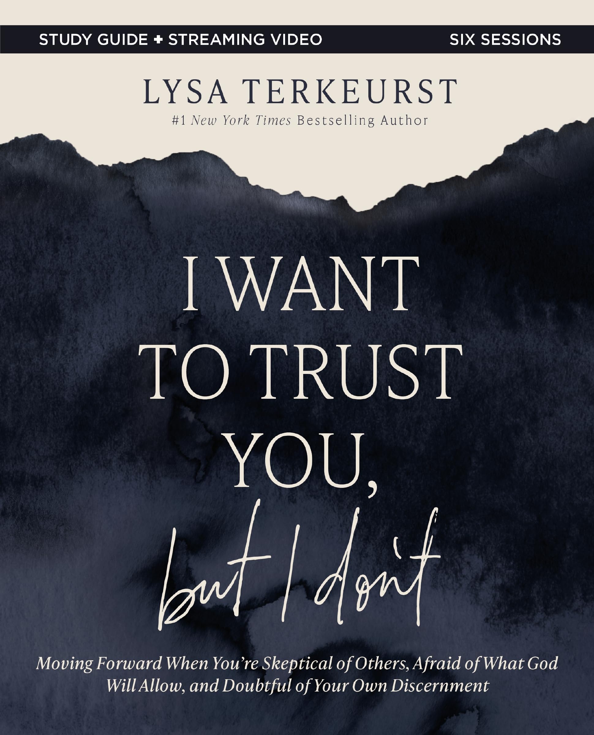 I Want to Trust You, but I Don't Bible Study Guide plus Streaming Video: Moving Forward When You’re Skeptical of Others, Afraid of What God Will Allow, and Doubtful of Your Own Discernment 9780310145707
