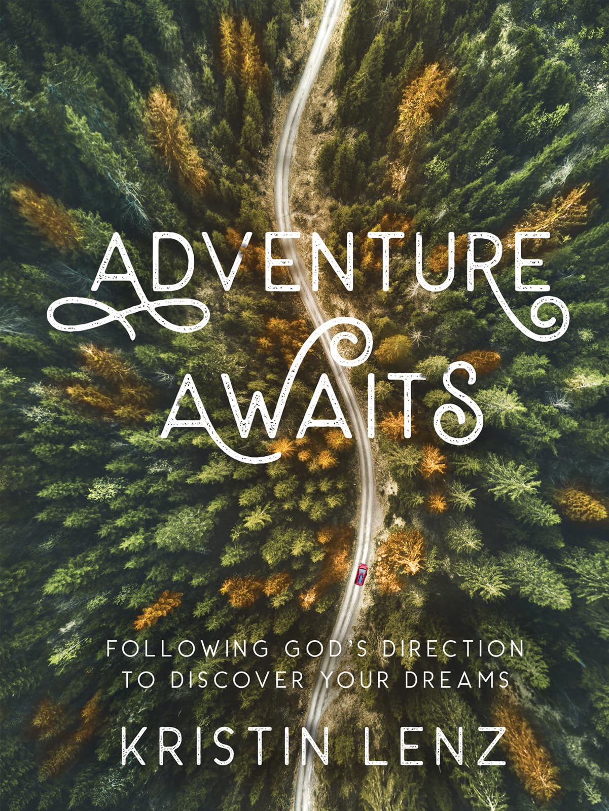Adventure Awaits: Following God's Direction to Discover Your Dreams 9780736988827