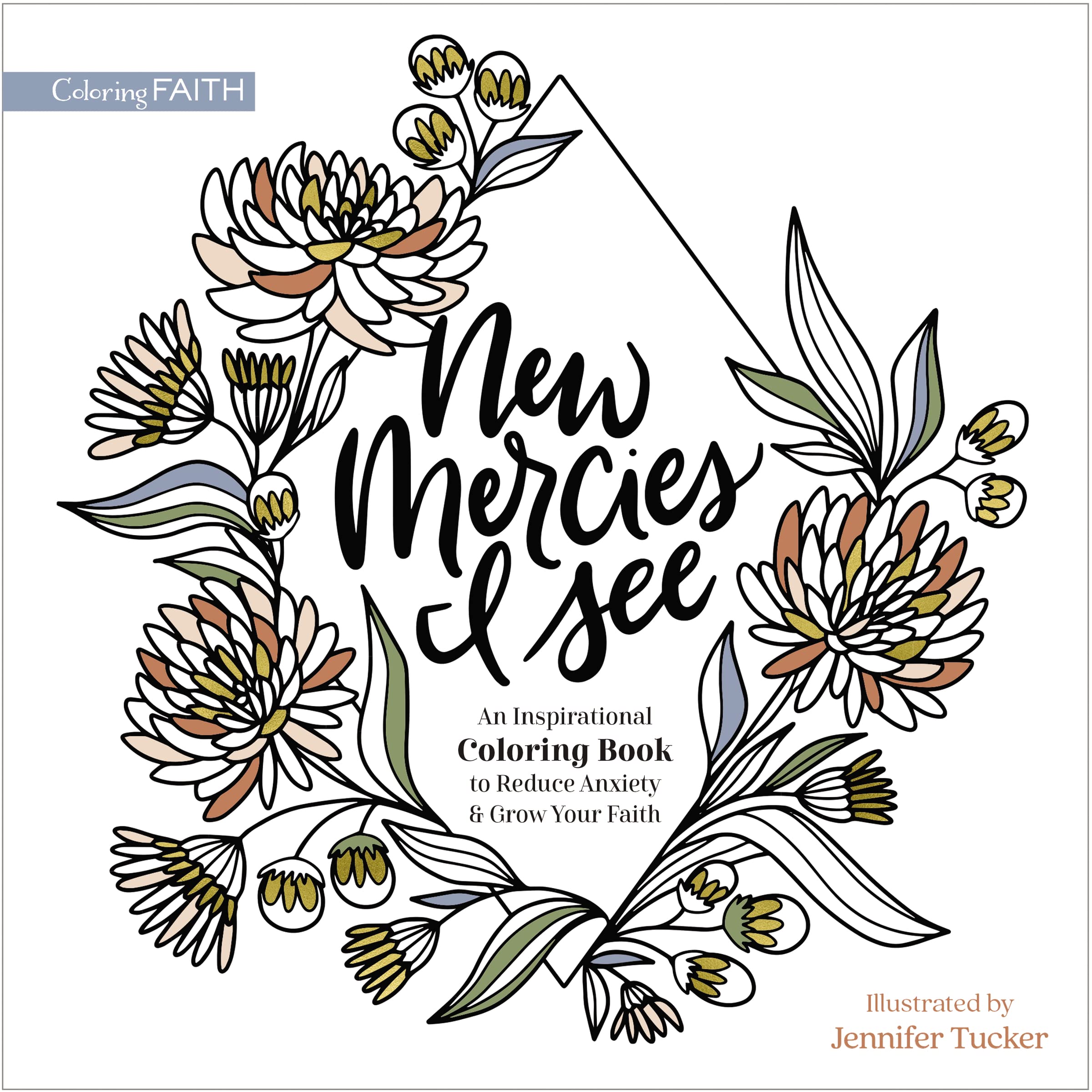 New Mercies I See: An Inspirational Coloring Book to Reduce Anxiety and Grow Your Faith (Coloring Faith) 9780310463153