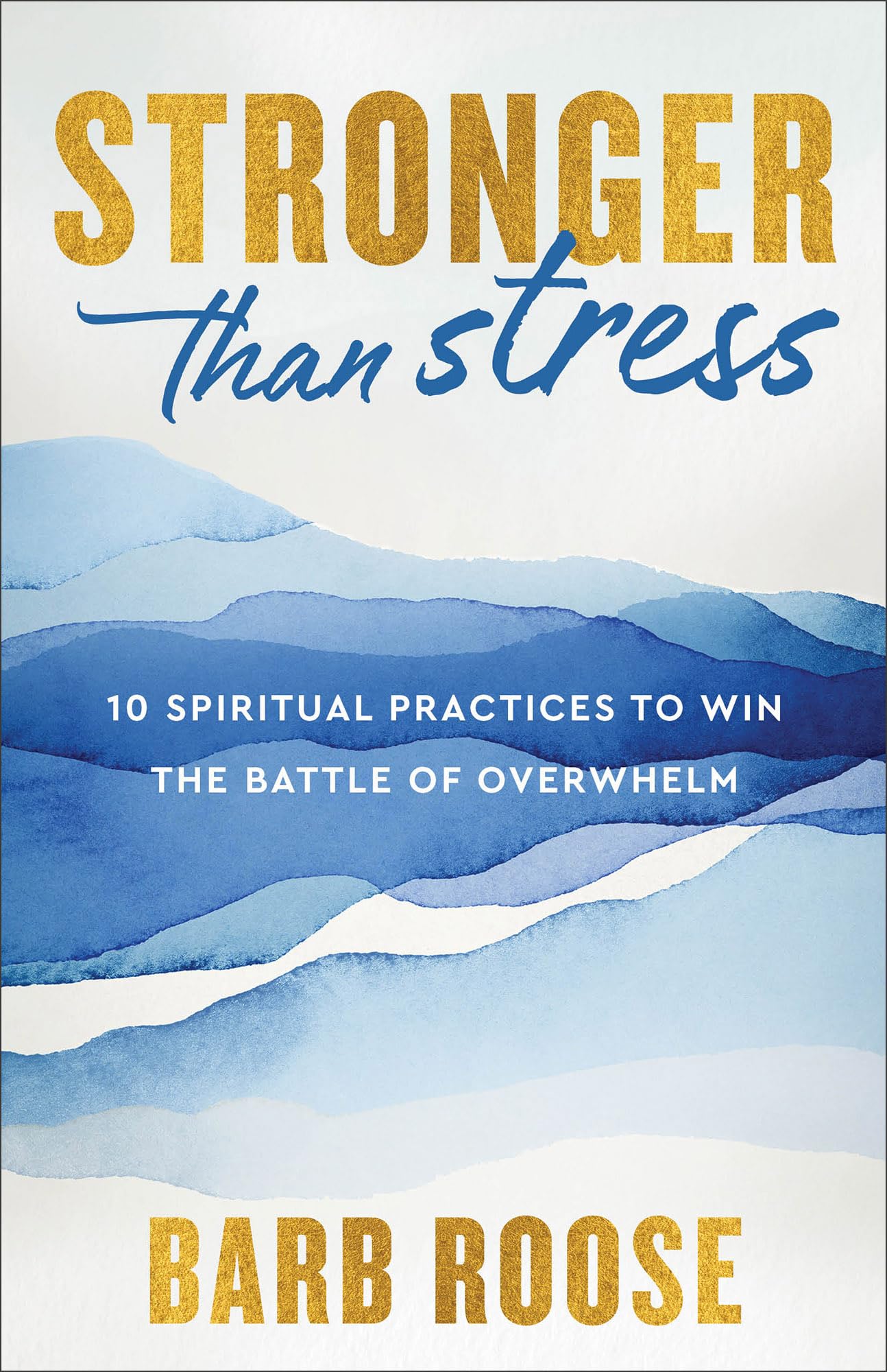Stronger than Stress: 10 Spiritual Practices to Win the Battle of Overwhelm 9780800744915