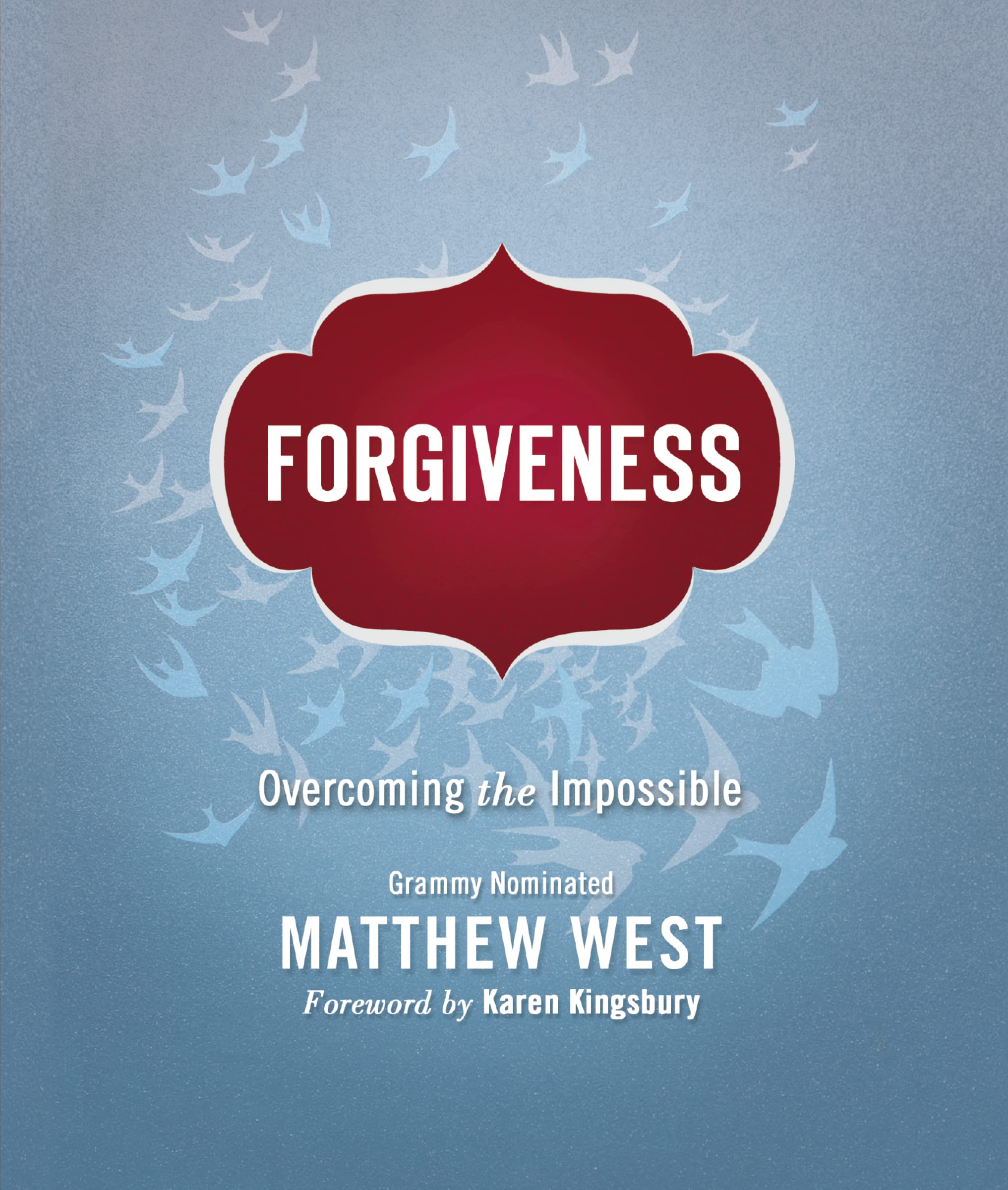 Forgiveness: Overcoming the Impossible 9781400239634
