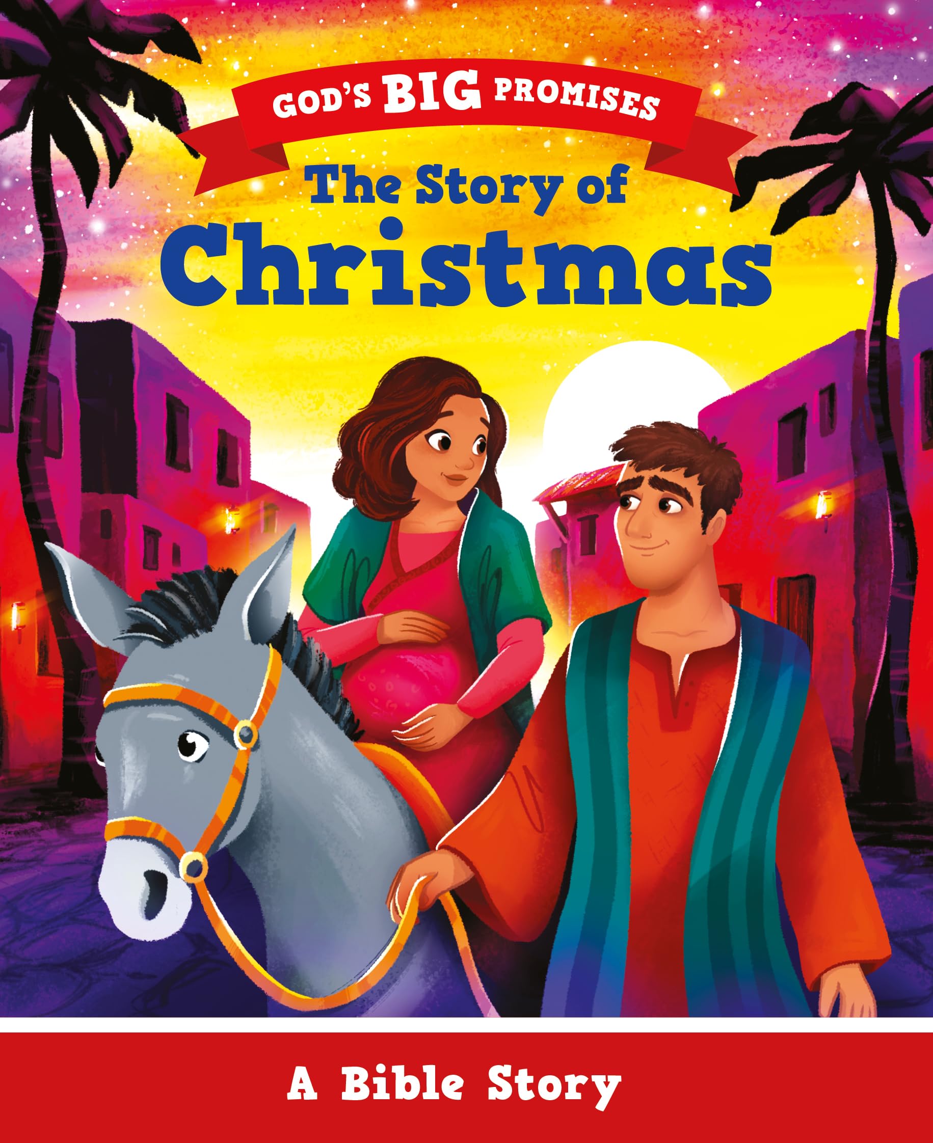 The Story of Christmas: A Bible Story (Illustrated gift for kids ages 2-6, churches can give out to families) (God's Big Promises) 9781802543209