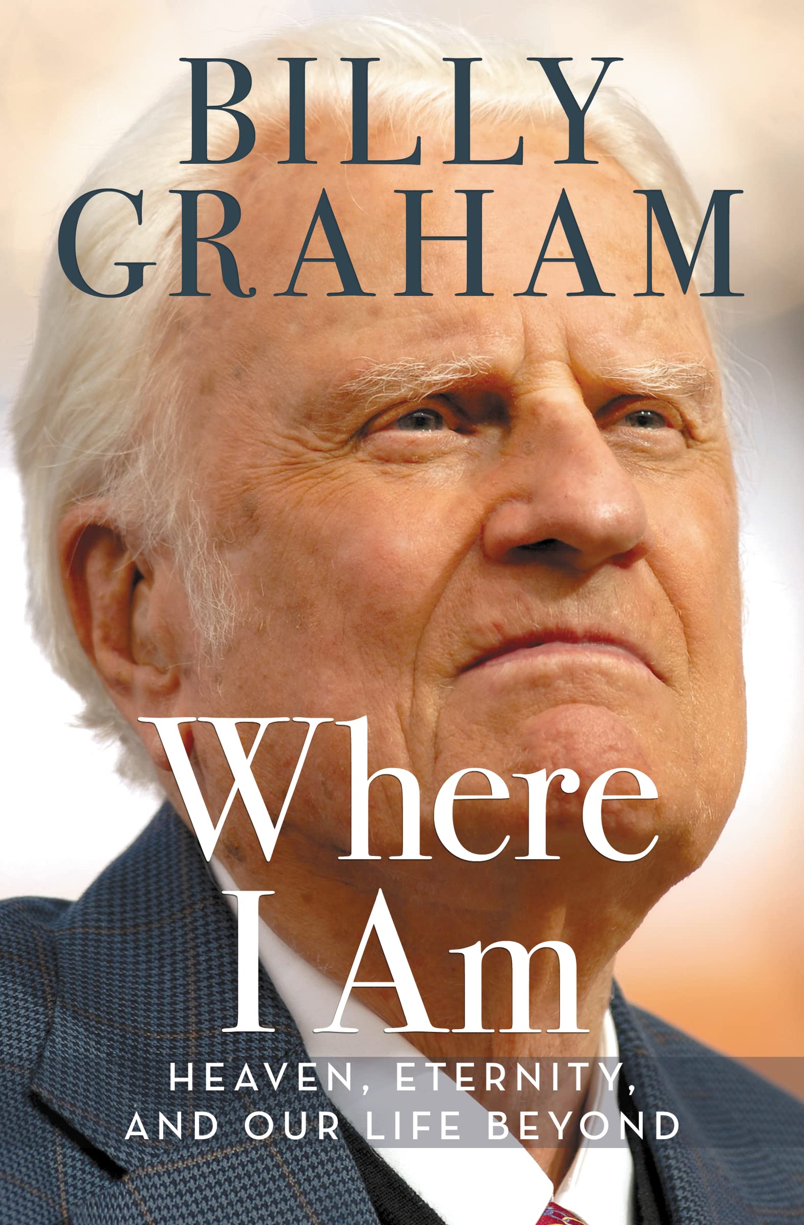Where I Am: Heaven, Eternity and our Life Beyond 9780718077501