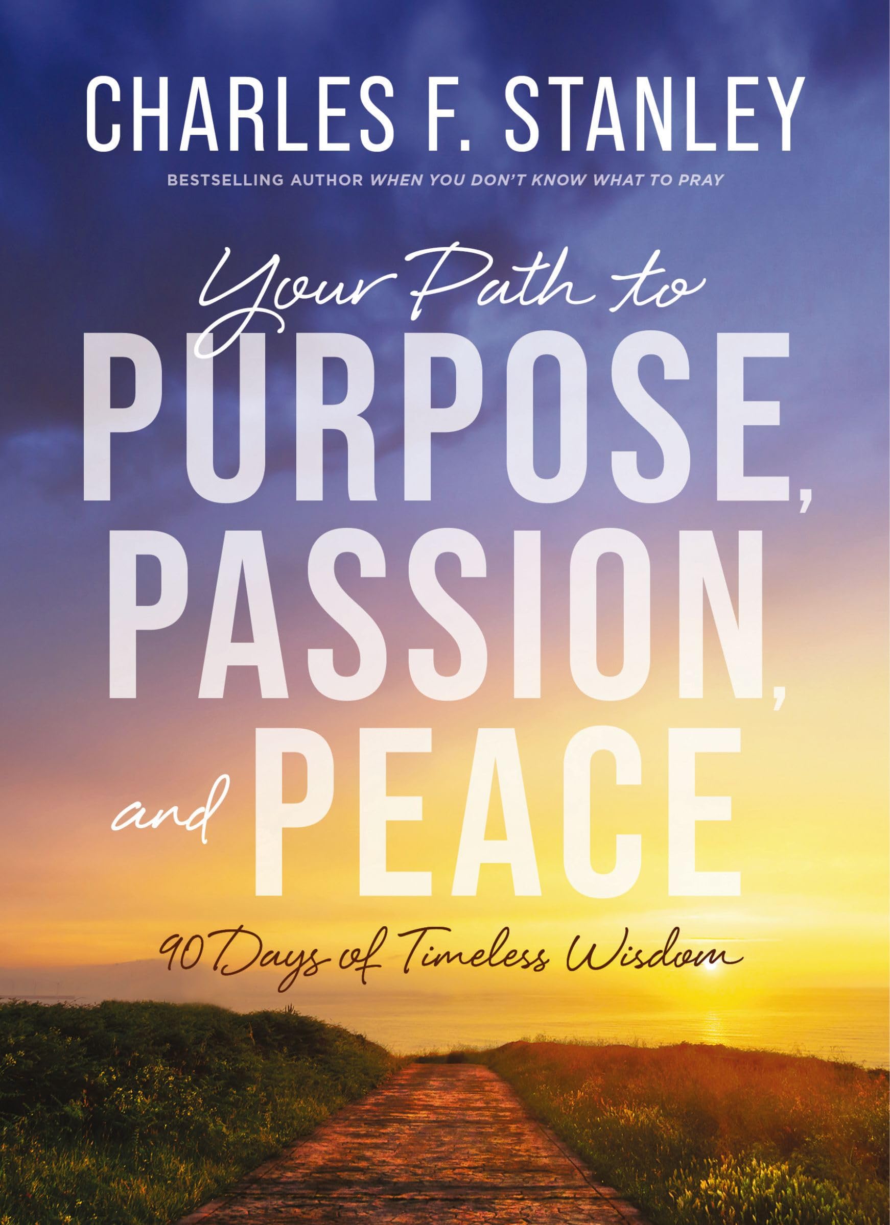 Your Path to Purpose, Passion, and Peace: 90 Days of Timeless Wisdom 9780310179214
