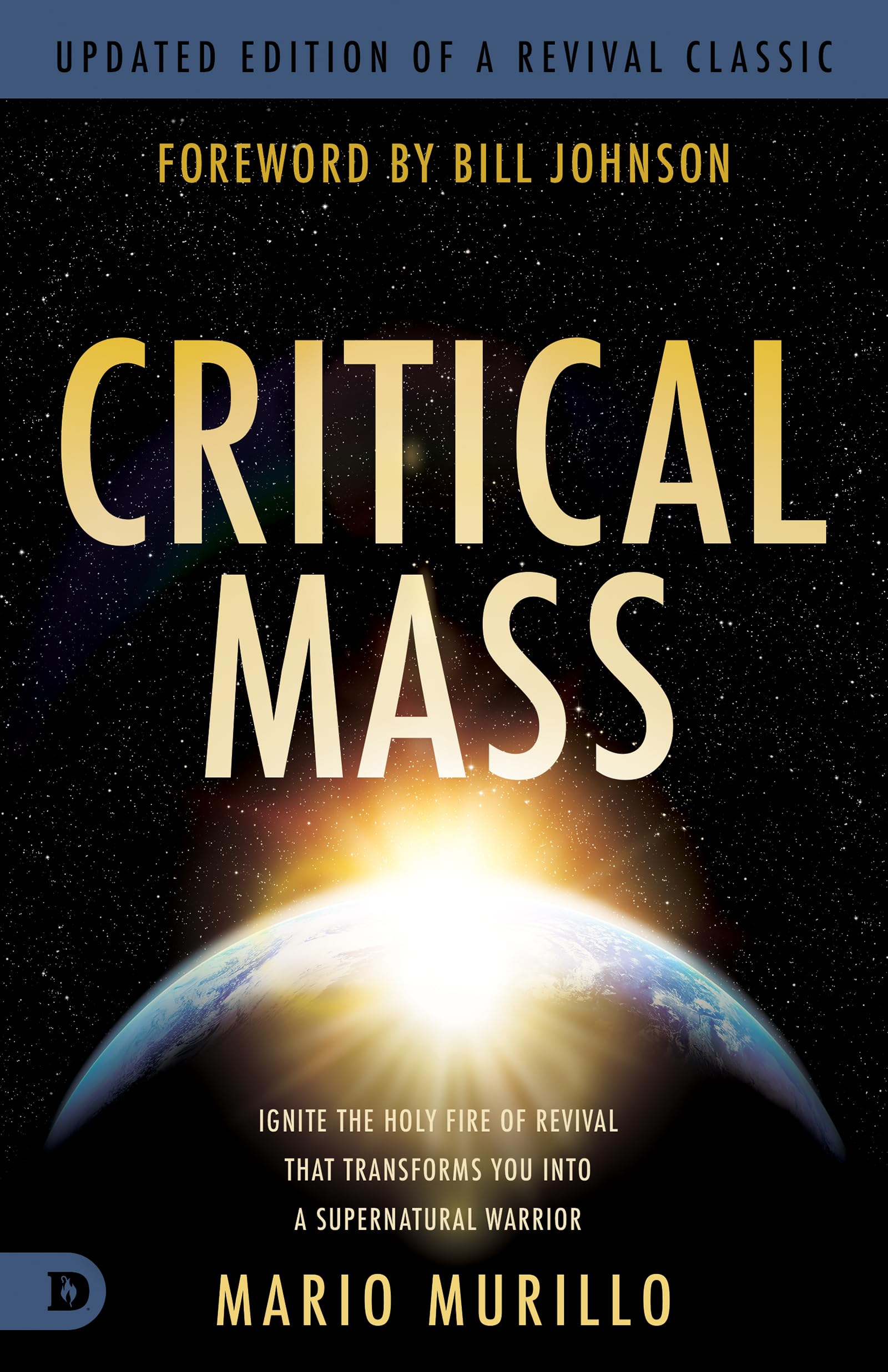 Critical Mass: Ignite the Holy Fire of Revival that Transforms You into a Supernatural Warrior (Revival Classic) 9780768477627