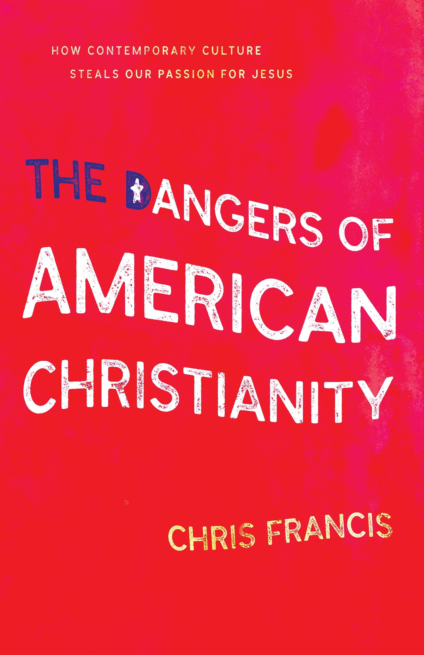 The Dangers Of American Christianity 9781610369022