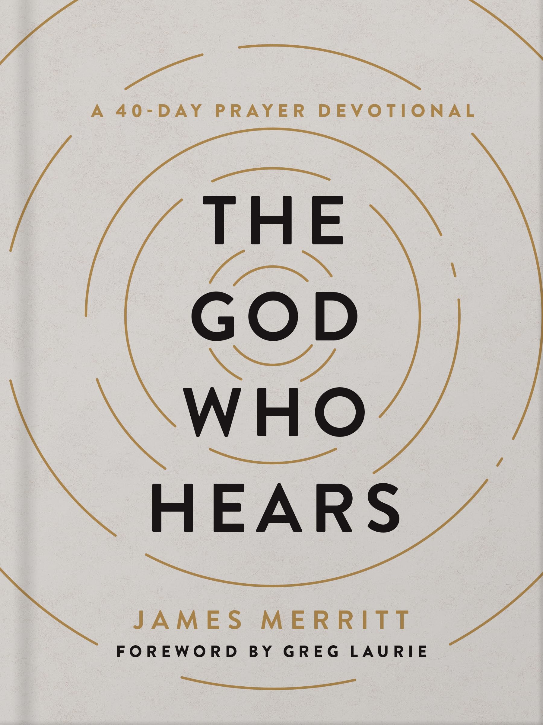 The God Who Hears: A 40-Day Prayer Devotional 9780736988605