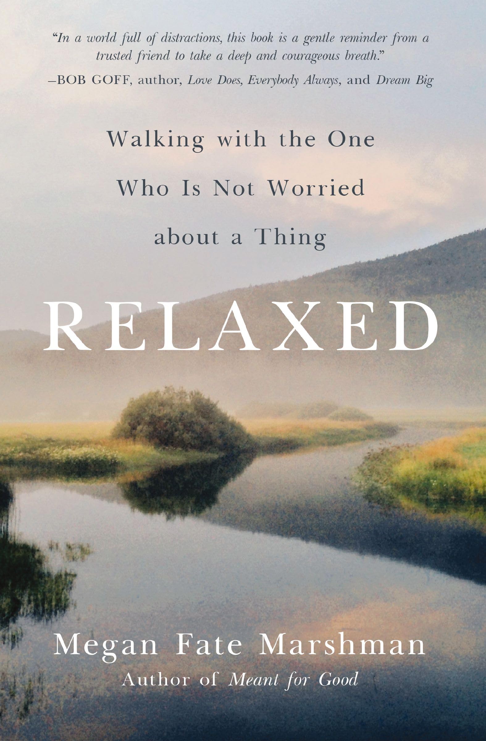 Relaxed: Walking with the One Who Is Not Worried about a Thing 9780310358275