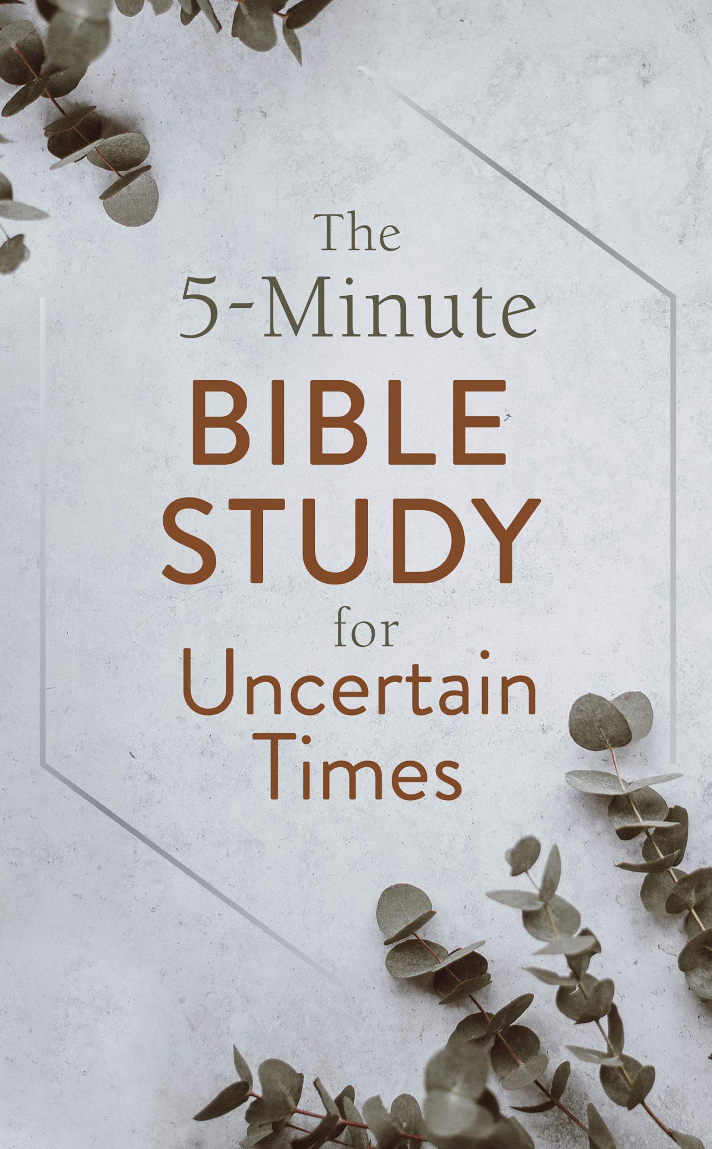 The 5-Minute Bible Study for Uncertain Times 9781643529431