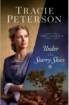 Under the Starry Skies (Love on the Santa Fe) Book 3 of 3 9780764237355