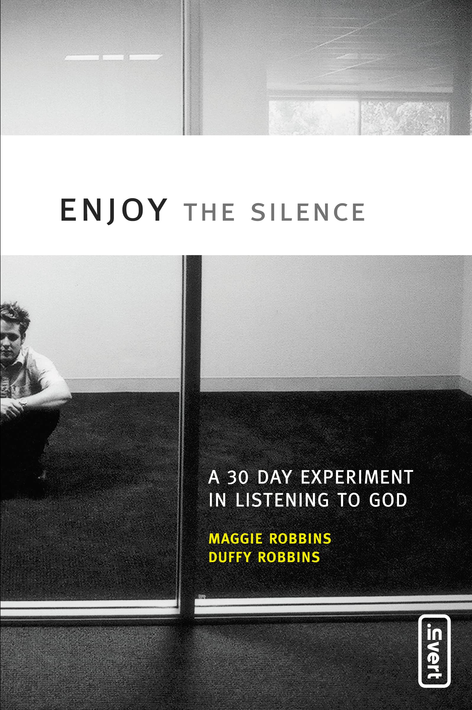 Enjoy the Silence: A 30- Day Experiment in Listening to God (invert) 9780310259916