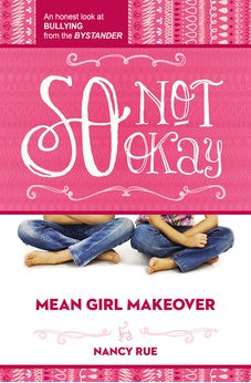 So Not Okay: An Honest Look at Bullying from the Bystander 9781400323708