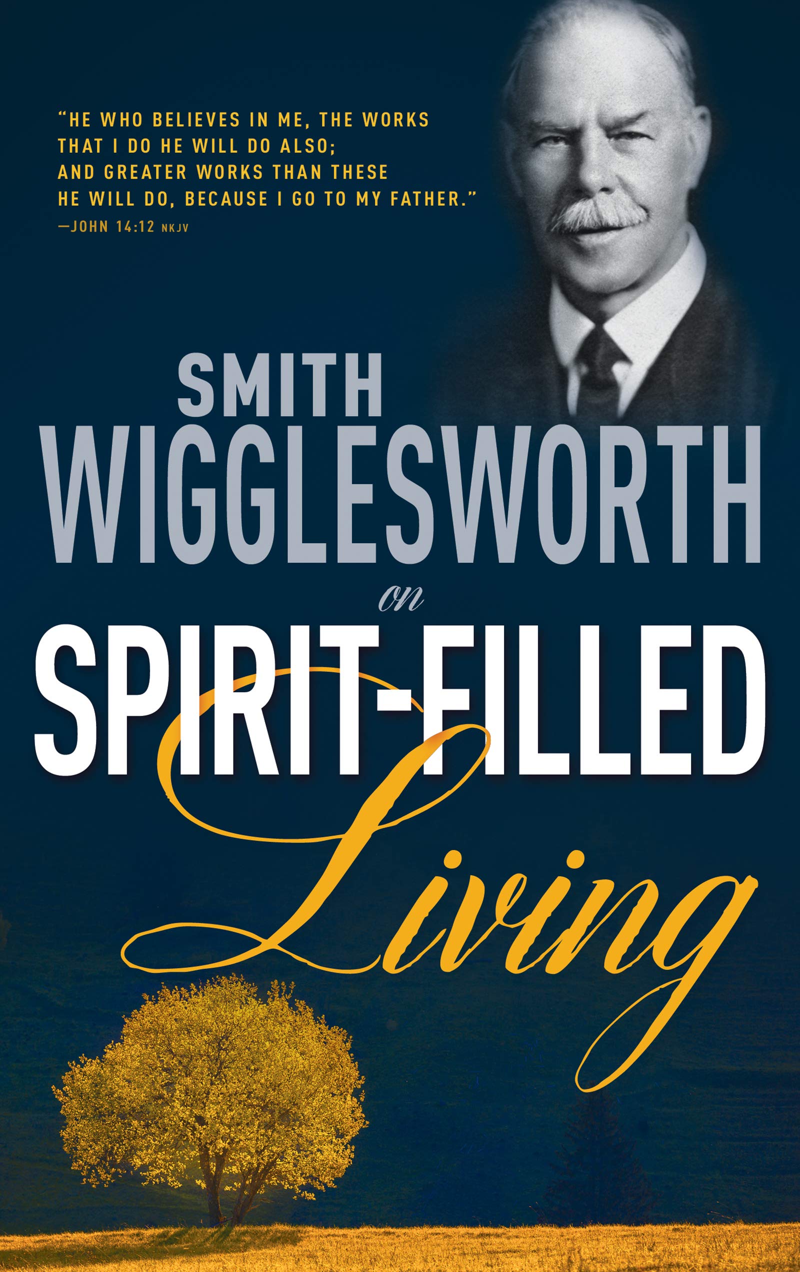 Smith Wigglesworth on Spirit-Filled Living 9780883685341