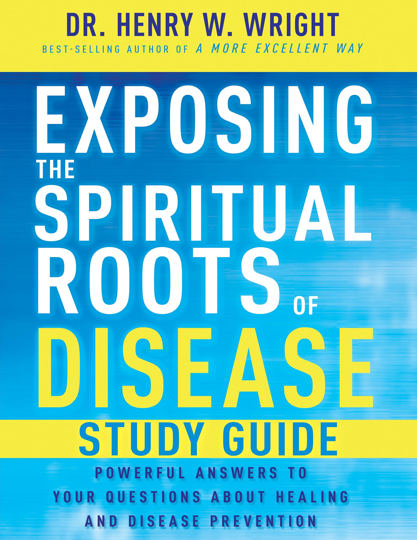 Exposing the Spiritual Roots of Disease Study Guide 9798887693996