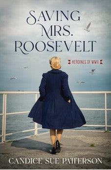 Saving Mrs. Roosevelt: WWII Heroines (Heroines of WWII) 9781636090894