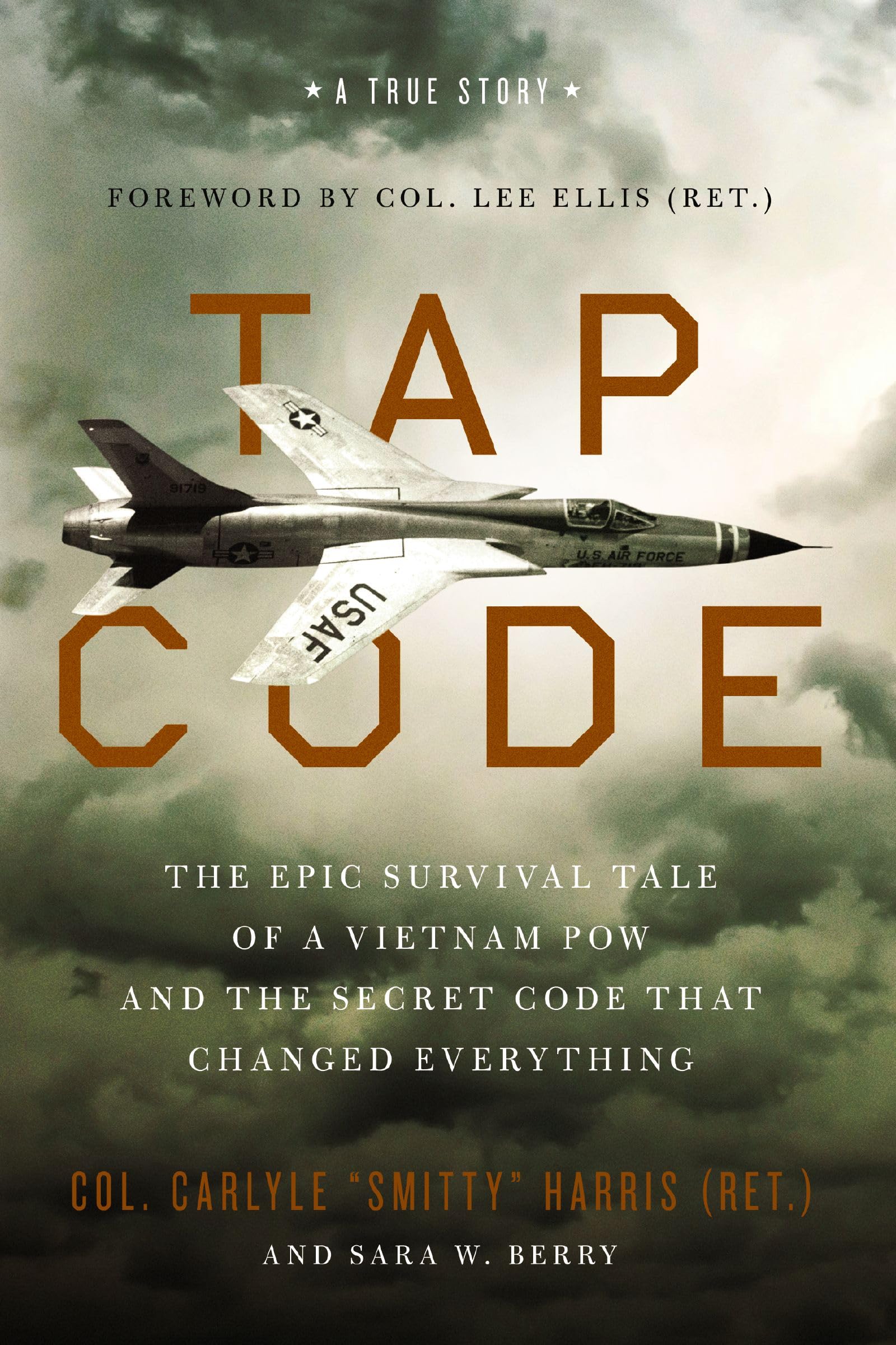 Tap Code: The Epic Survival Tale of a Vietnam POW and the Secret Code That Changed Everything 9780310370116