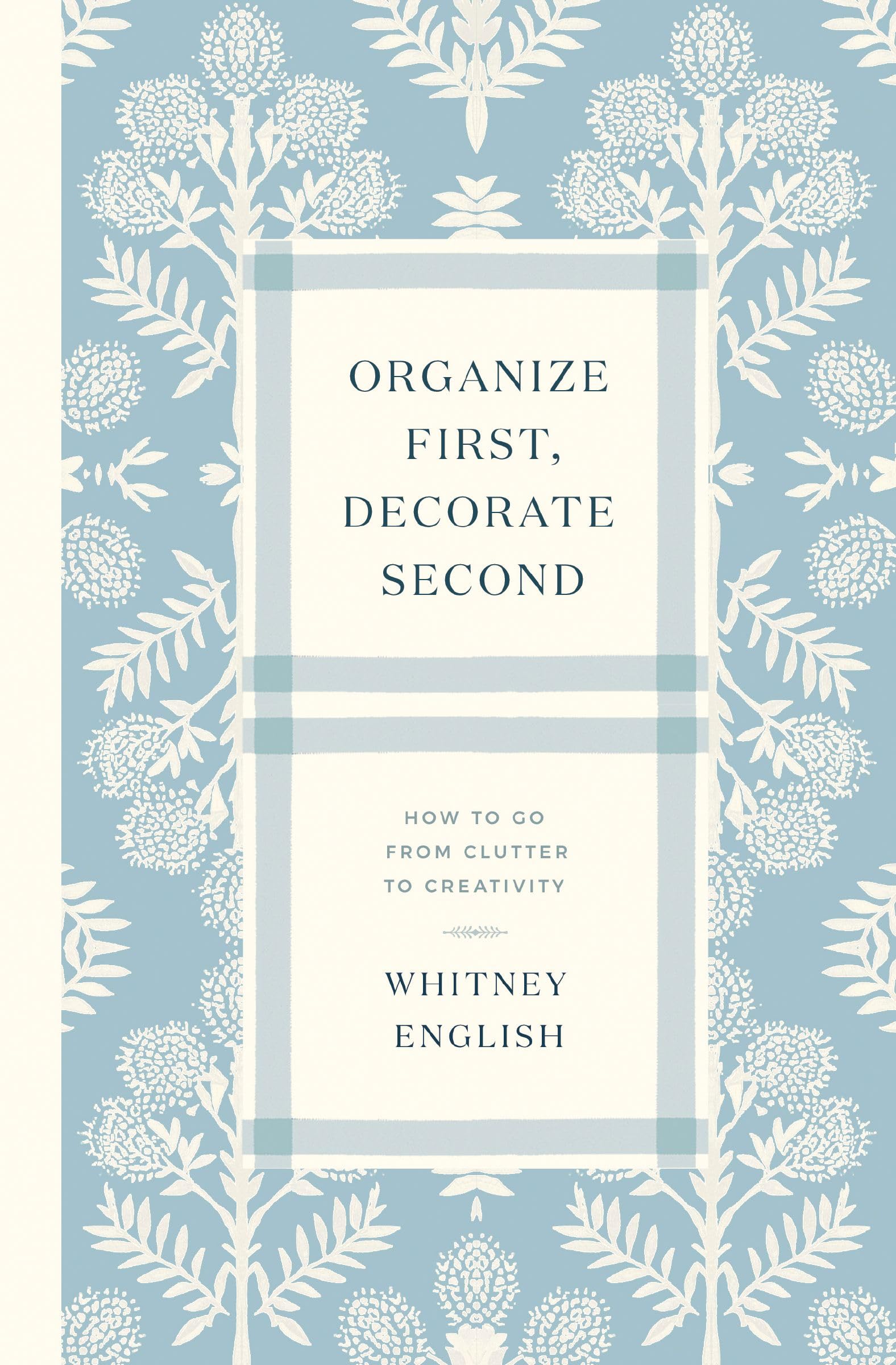 Organize First, Decorate Second: How to Go from Clutter to Creativity 9780785251965