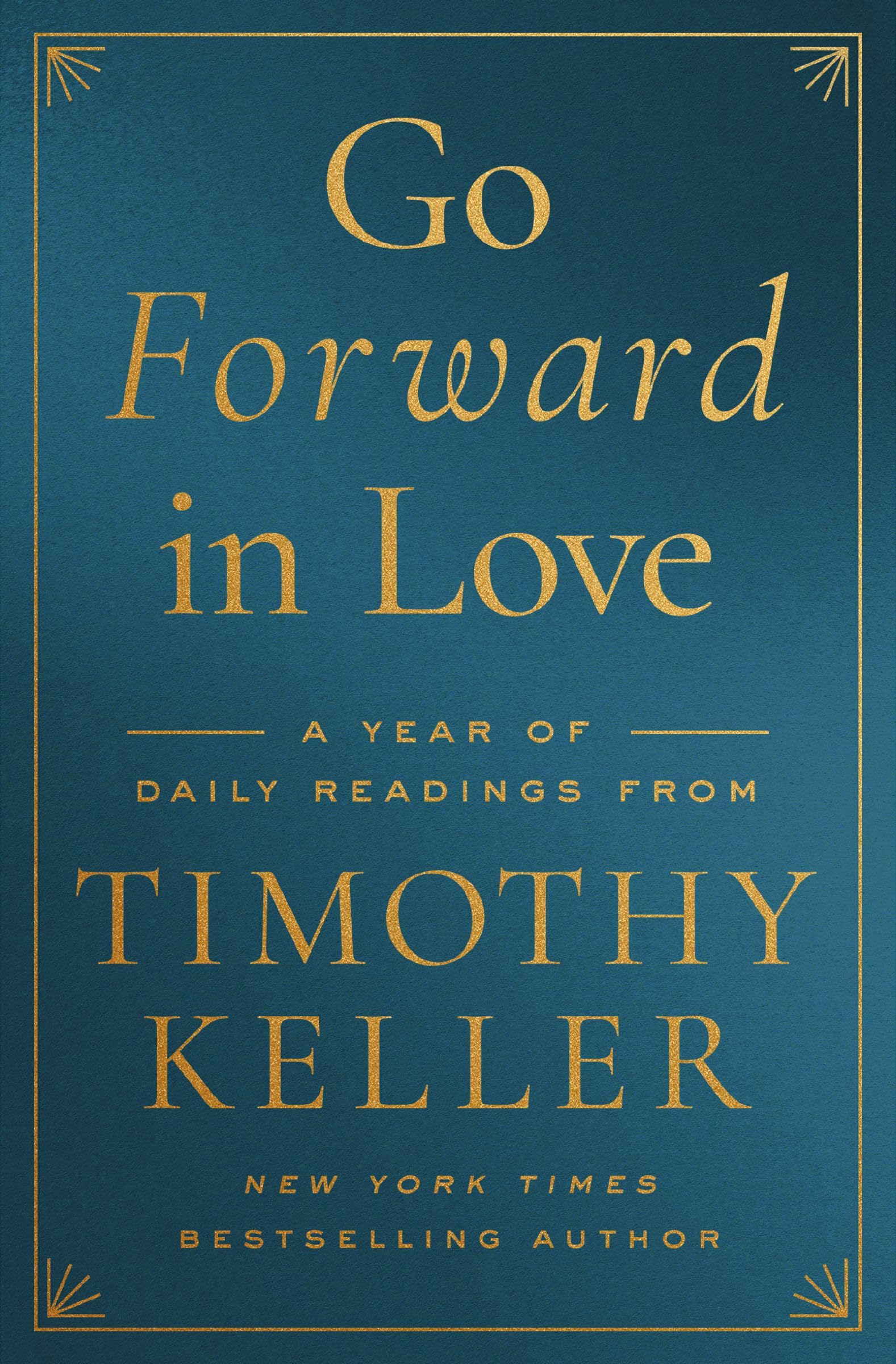 Go Forward in Love: A Year of Daily Readings from Timothy Keller 9780310369547