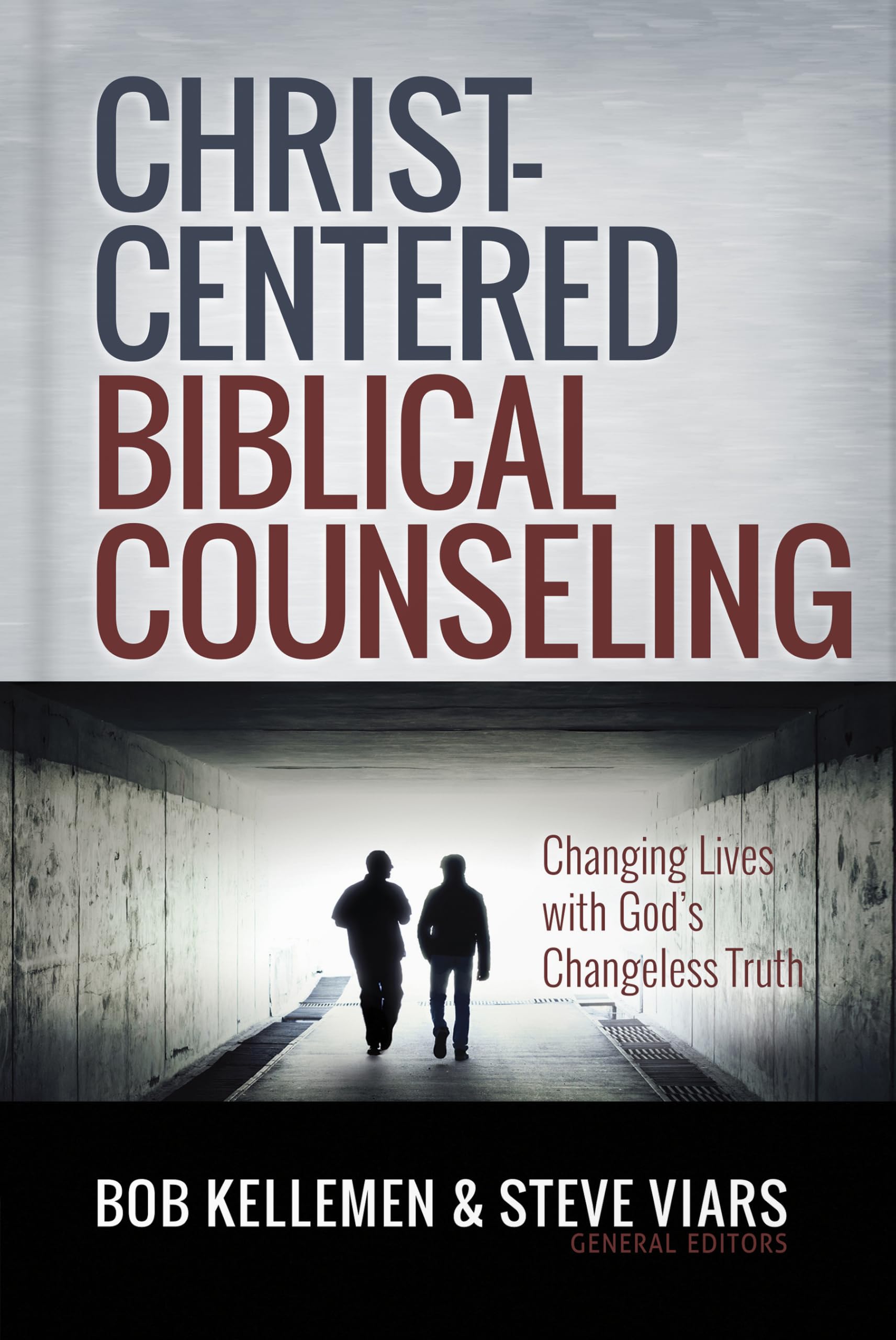 Christ-Centered Biblical Counseling: Changing Lives with God's Changeless Truth 9780736980661