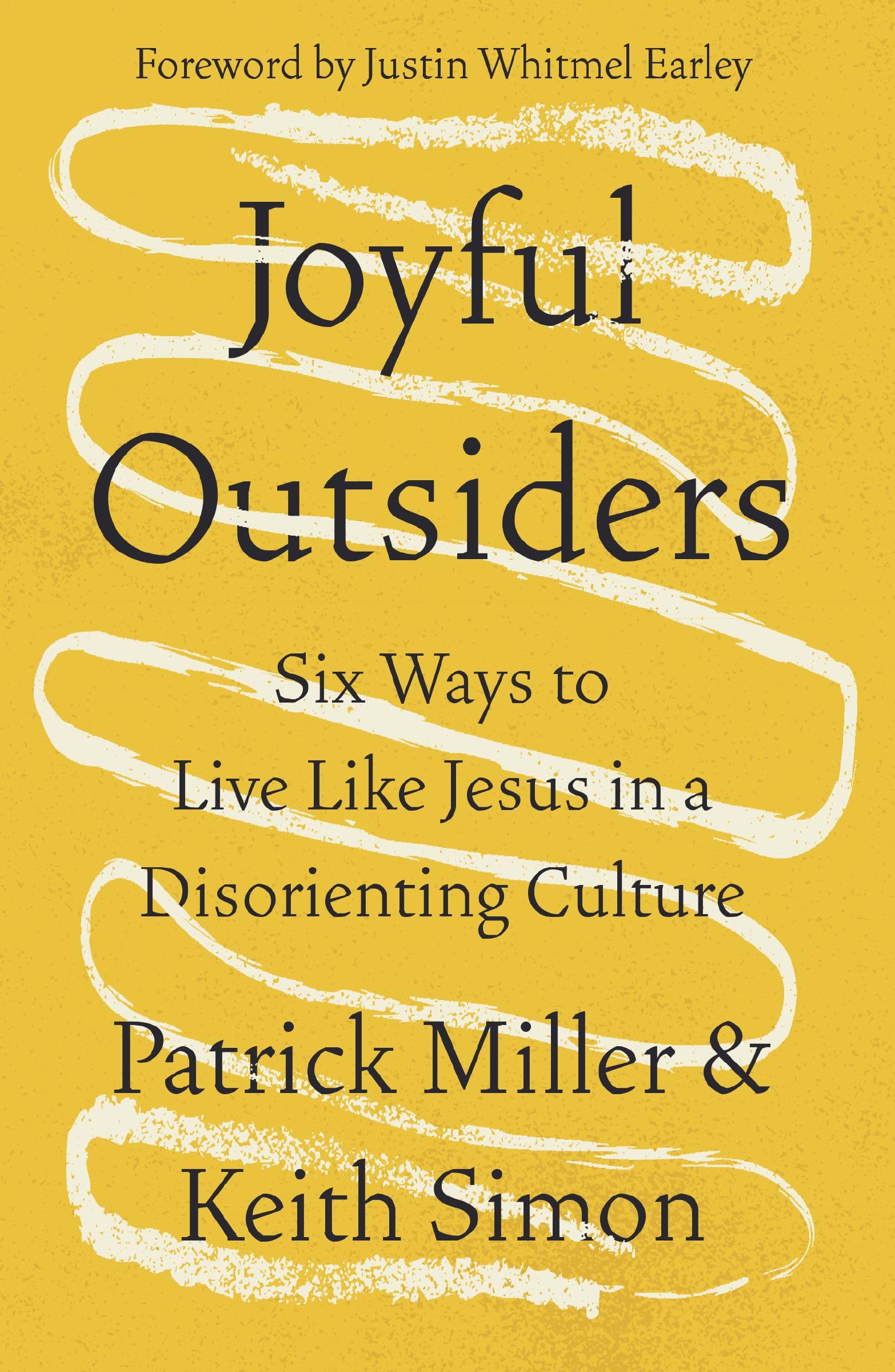 Joyful Outsiders: Six Ways to Live Like Jesus in a Disorienting Culture 9780310368748