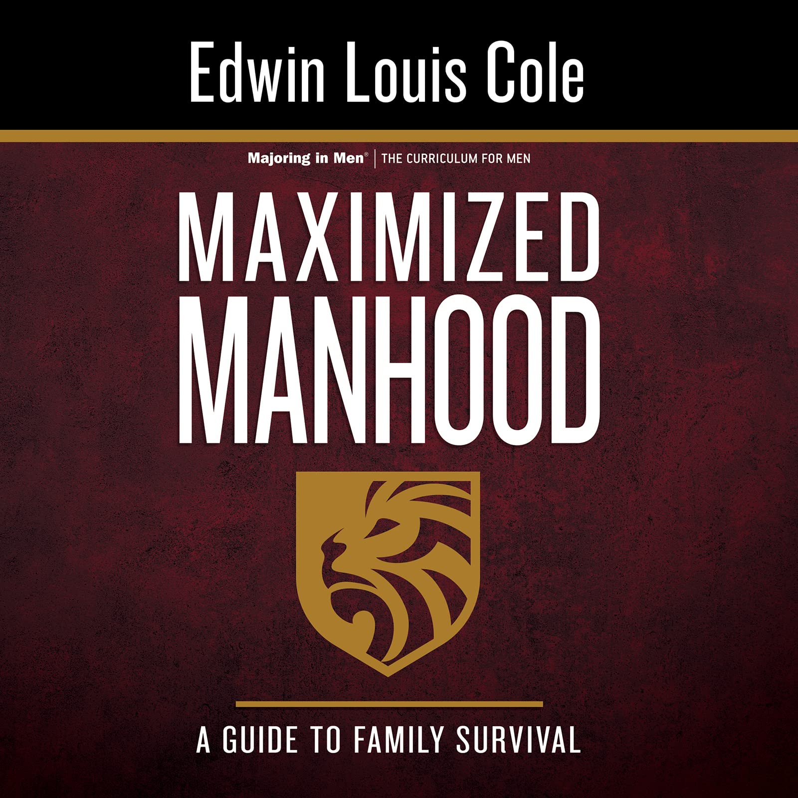 Maximized Manhood Workbook: A Guide to Family Survival (Majoring in Men) 9781641231299