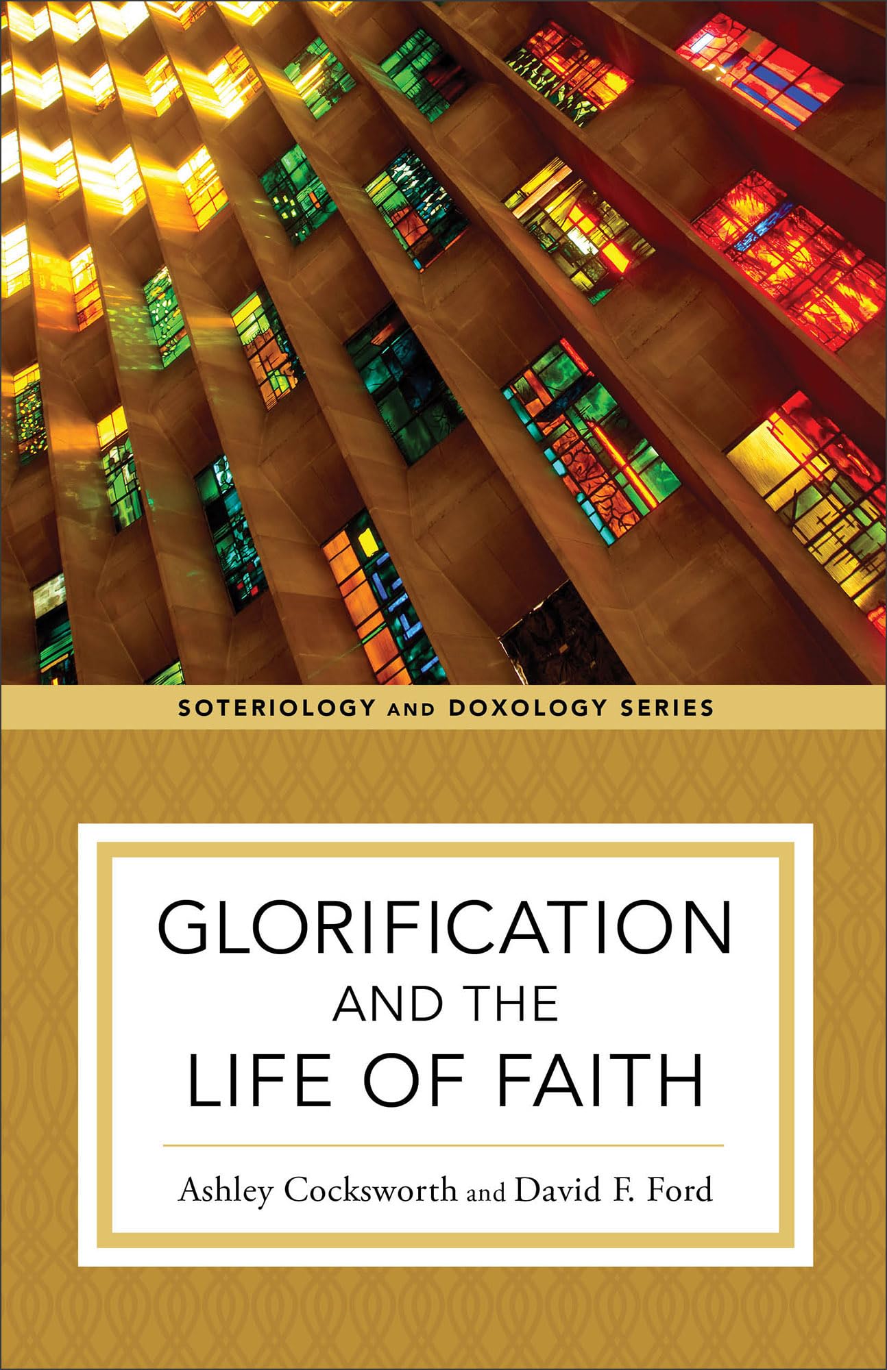 Glorification and the Life of Faith (Soteriology and Doxology) 9781540961686