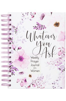 Whatever You Ask: Weekly Prayer Journal for Women