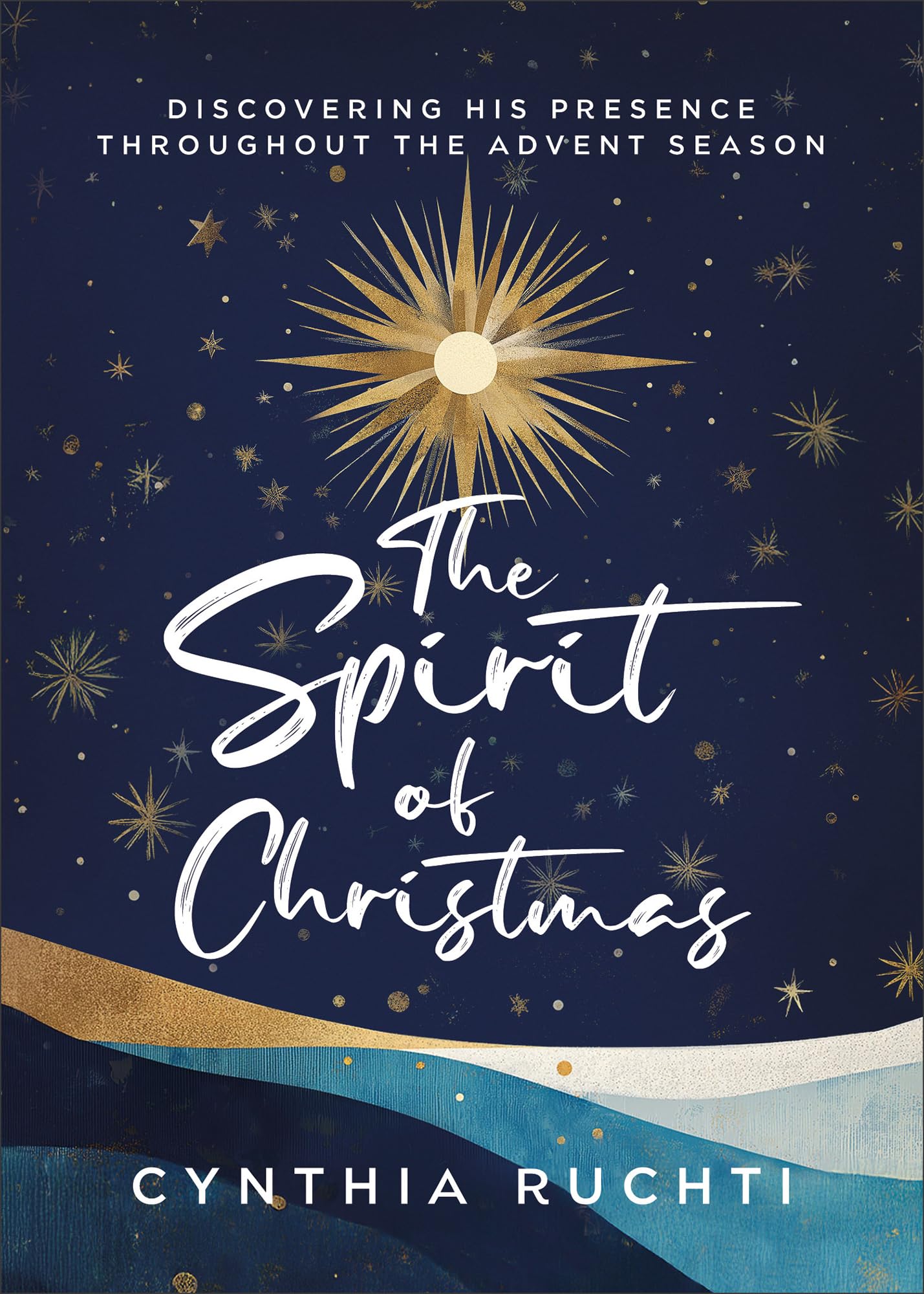 The Spirit of Christmas: Discovering His Presence Throughout the Advent Season (devotional) 9780800772802