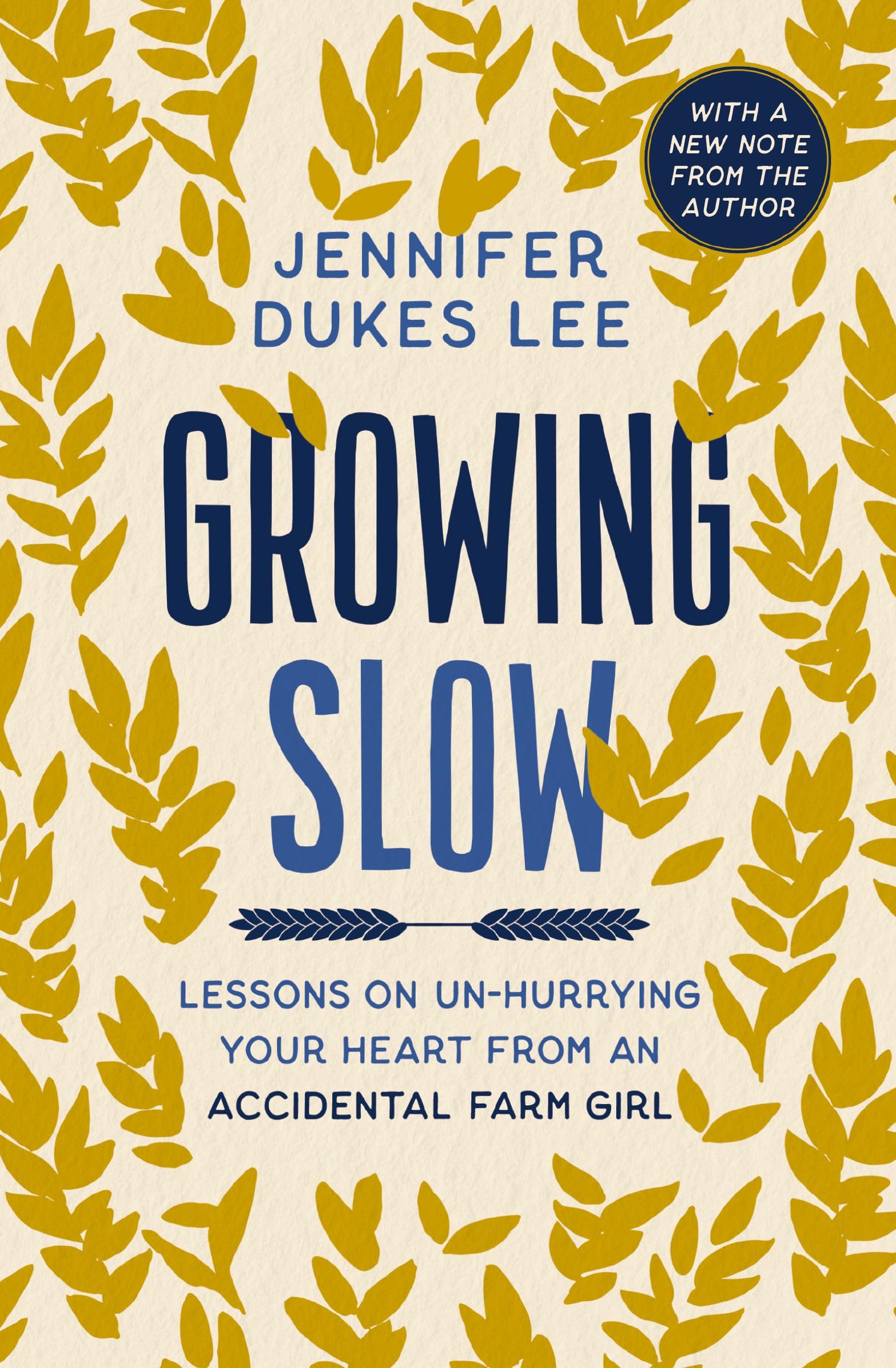 Growing Slow: Lessons on Un-Hurrying Your Heart from an Accidental Farm Girl 9780310369462