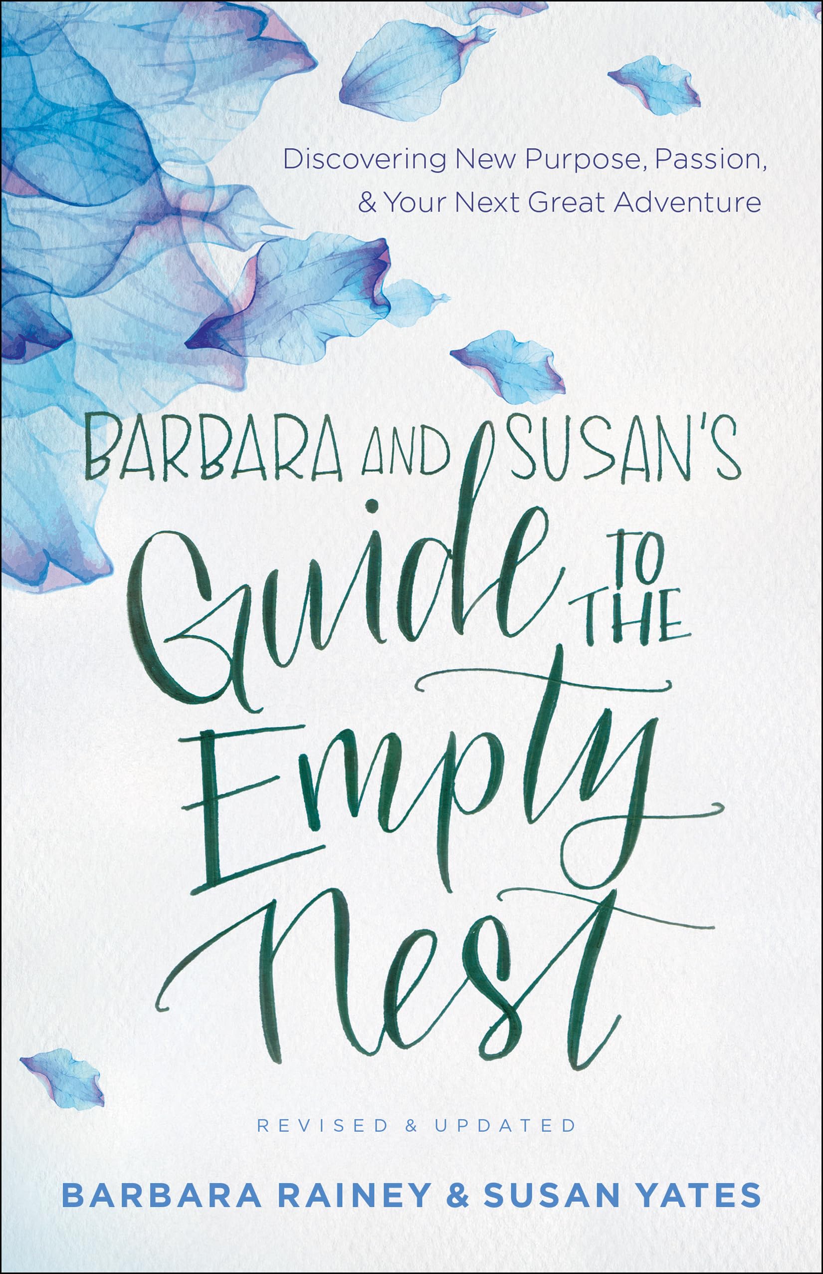 Barbara and Susan's Guide to the Empty Nest: Discovering New Purpose, Passion, and Your Next Great Adventure 9780764219191