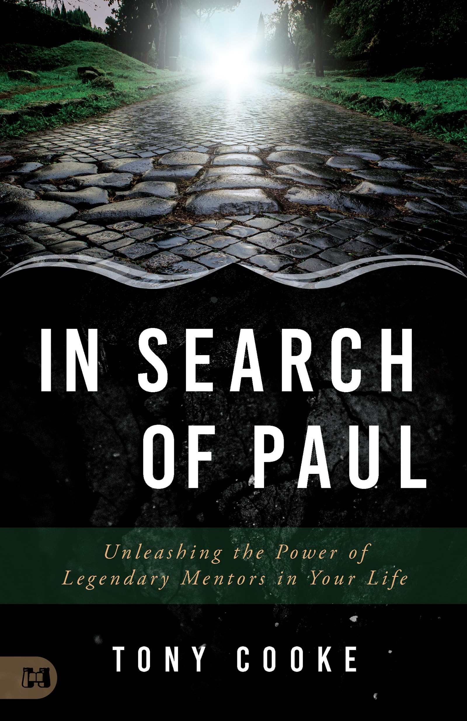 In Search of Paul: Unleashing the Power of Legendary Mentors in Your Life 9781680318258