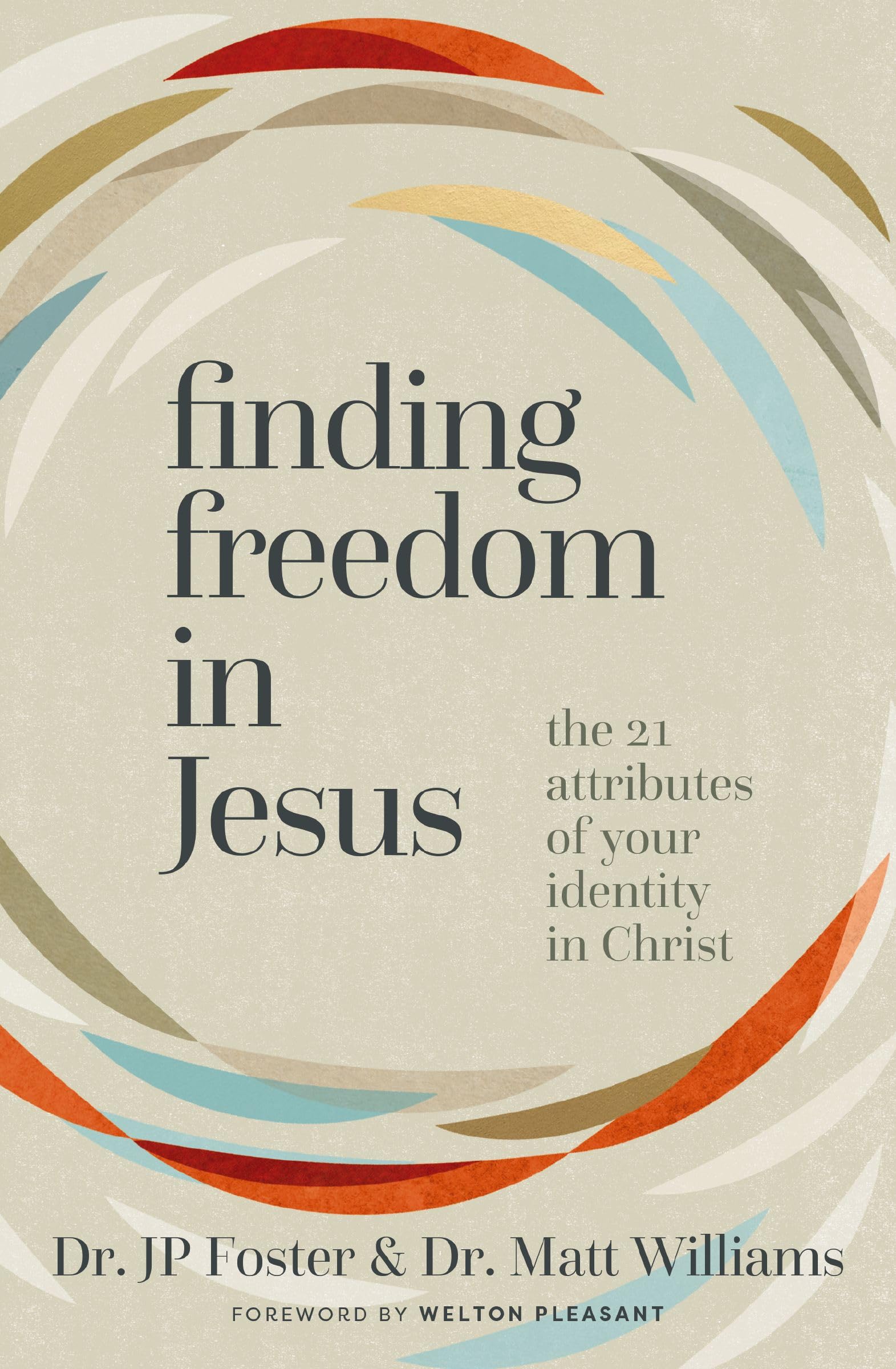Finding Freedom in Jesus: The 21 Attributes of Your Identity in Christ 9780310171034